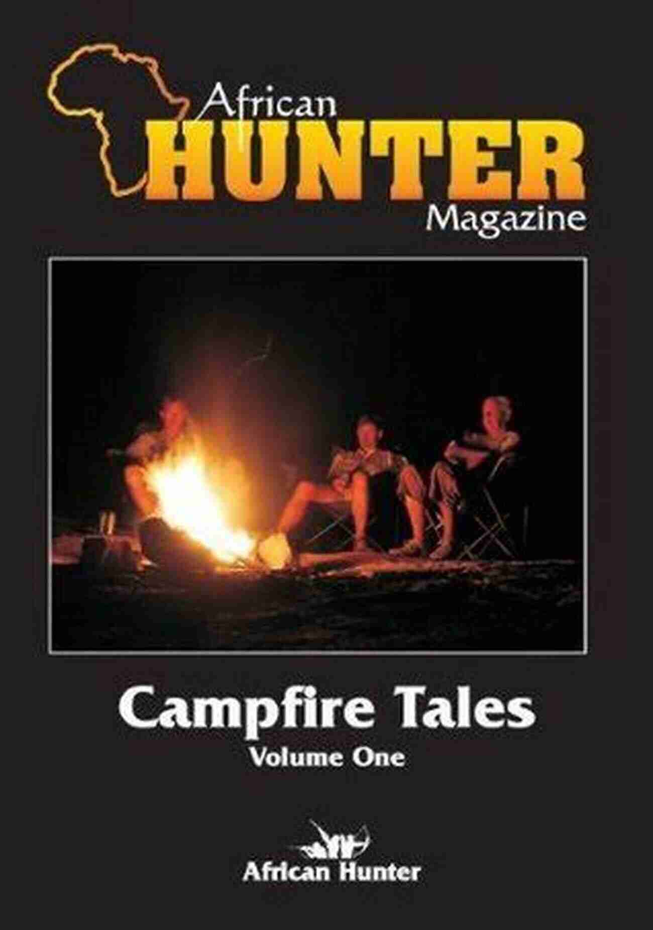 African Hunter Magazine Campfire Tales Volume Of 20 A Collection Of Thrilling Stories African Hunter Magazine Campfire Tales Volume 2 Of 20