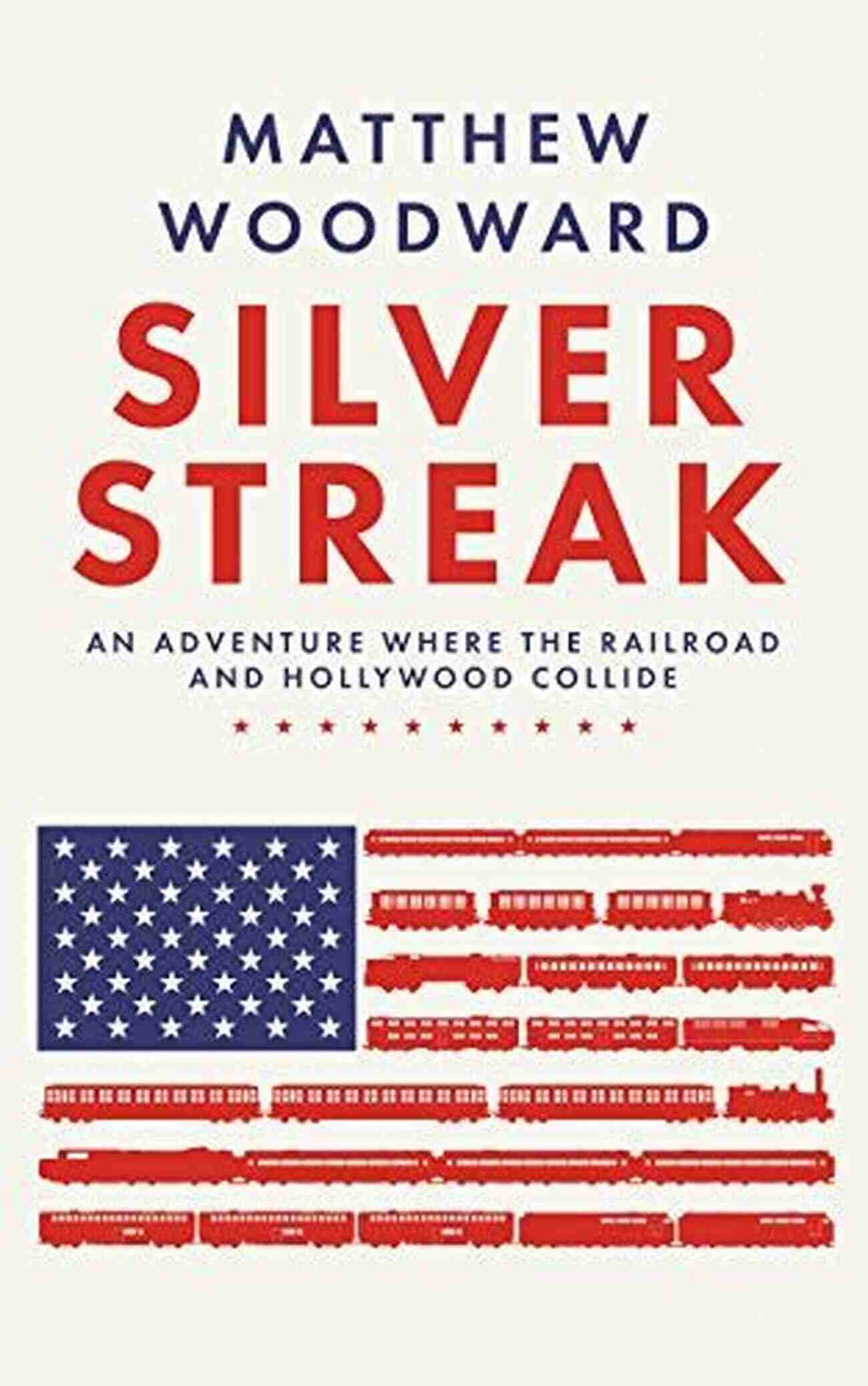 An Adventure Where The Railroad And Hollywood Collide Silver Streak: An Adventure Where The Railroad And Hollywood Collide