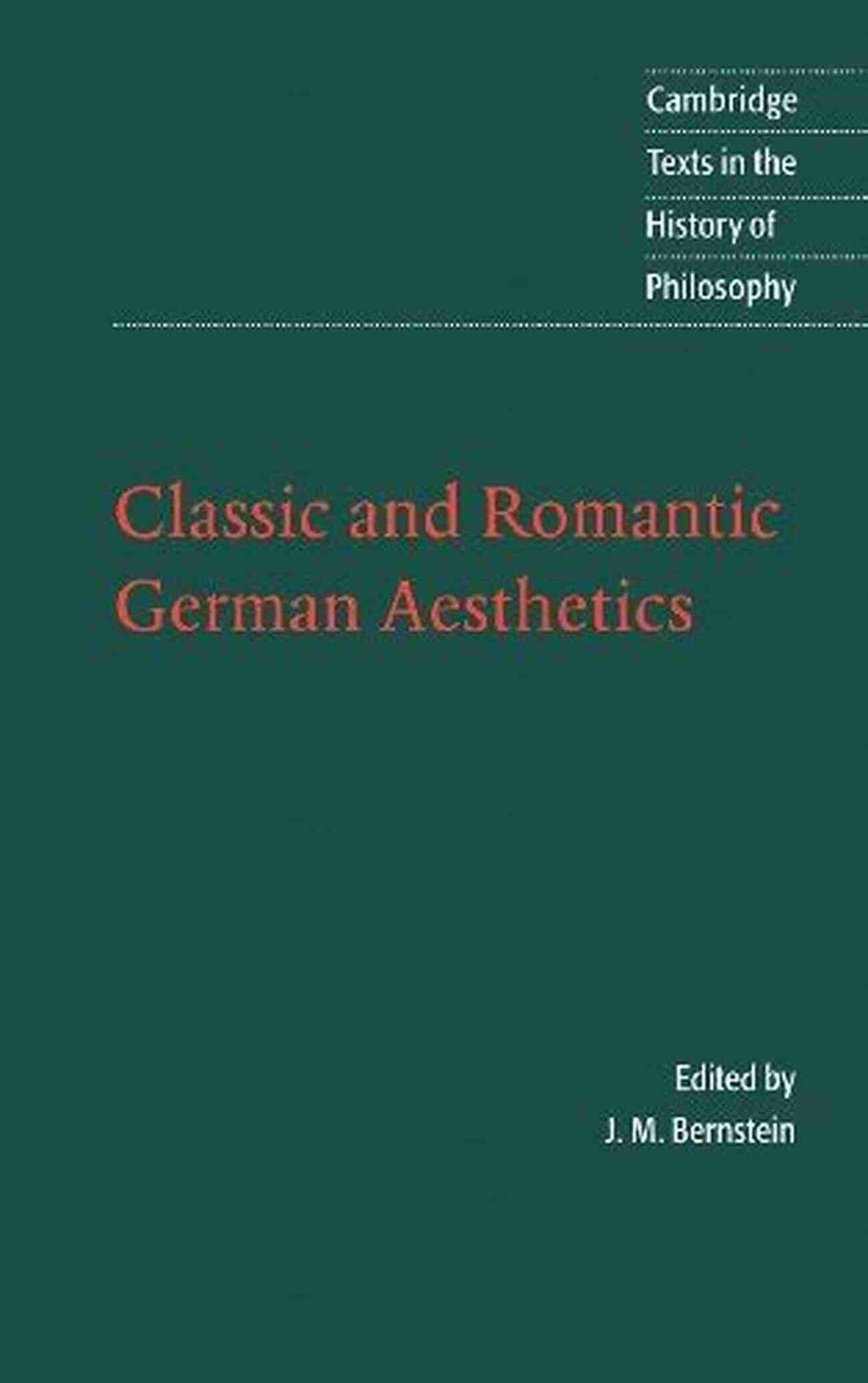 An Illustration Of Classic And Romantic German Aesthetics Cambridge Texts In The History Of Classic And Romantic German Aesthetics (Cambridge Texts In The History Of Philosophy)