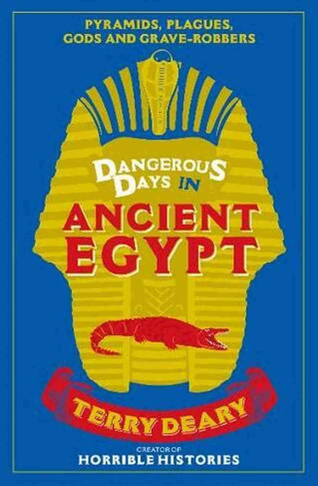 Ancient Egyptian Artifacts Dangerous Days In Ancient Egypt: Pyramids Plagues Gods And Grave Robbers