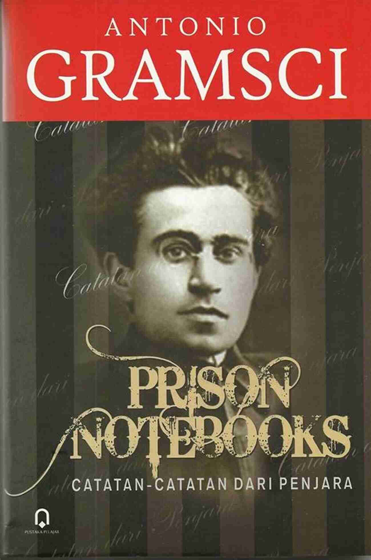 Antonio Gramsci's Prison Notebooks Antonio Gramsci (Routledge Critical Thinkers)