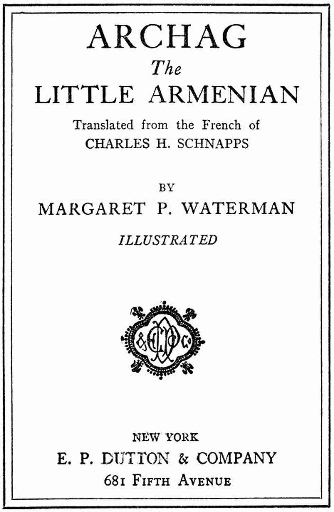 Archag The Little Armenian Kaplan Unleashing The Legend Archag The Little Armenian A L Kaplan