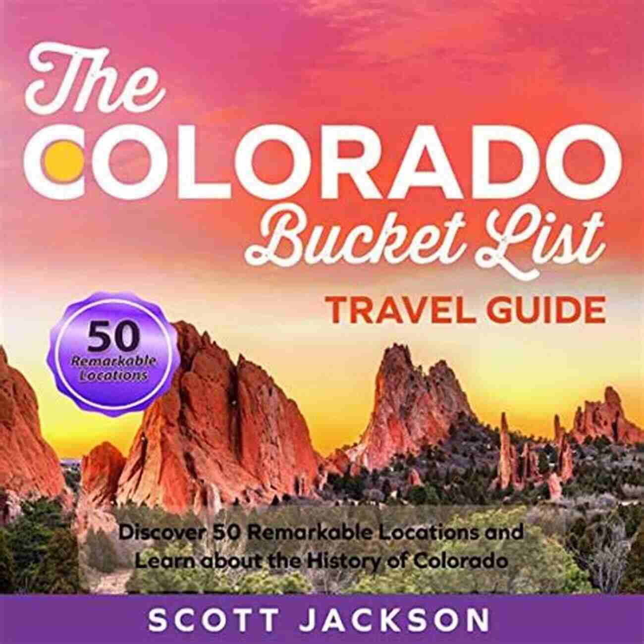 Art Gallery The Colorado Bucket List Travel Guide: Discover 50 Remarkable Locations And Learn About The History Of Colorado