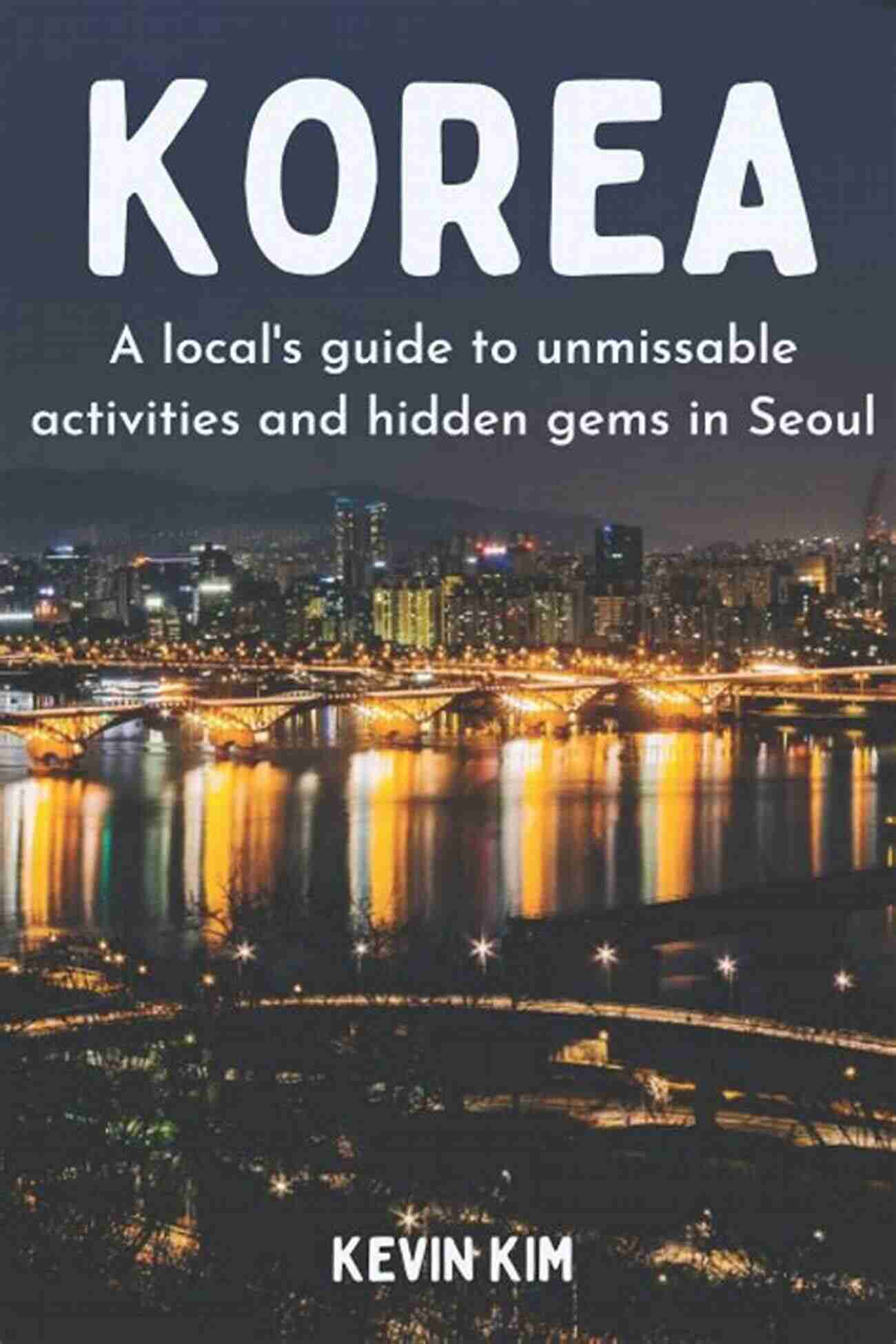 Bibimbap Korea: A Local S Guide To Unmissable Activities And Hidden Gems In Seoul