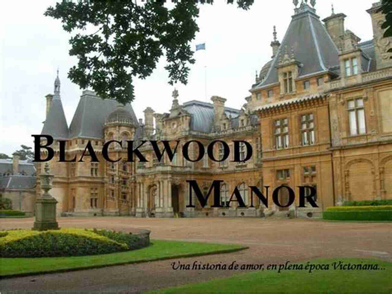 Blackwood Manor, A Foreboding Yet Captivating Mansion The Dutiful Mackenzie: A Novel (Her Beauty And Evilness 2)