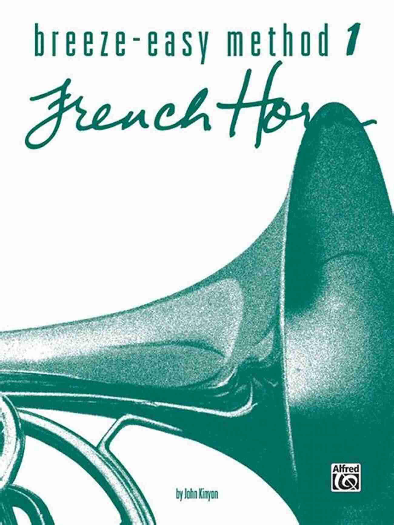 Breeze Easy Method For French Horn Breeze Easy Method For French Horn 2 (Breeze Easy Series)