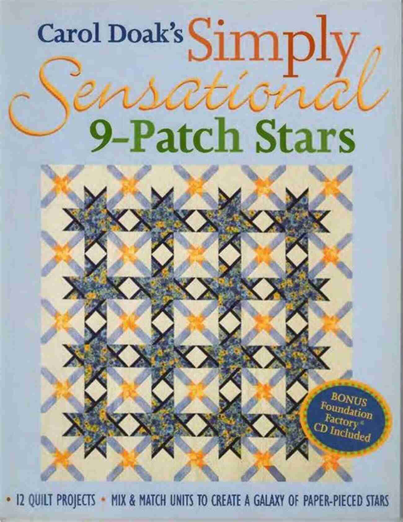 Celestial Mosaic Quilt Carol Doak S Simply Sensational 9 Patch: 12 Quilt Projects Mix Match Units To Create A Galaxy Of Paper Pieced Stars