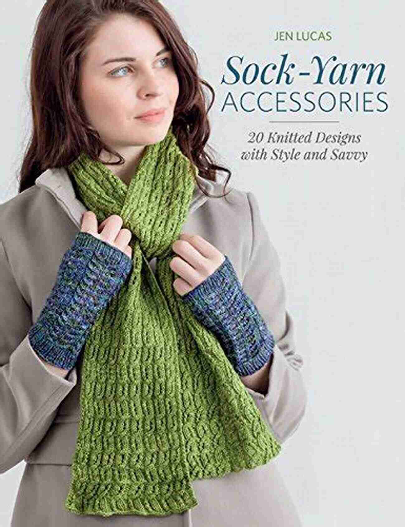 Chunky Blanket Sock Yarn Accessories: 20 Knitted Designs With Style And Savvy