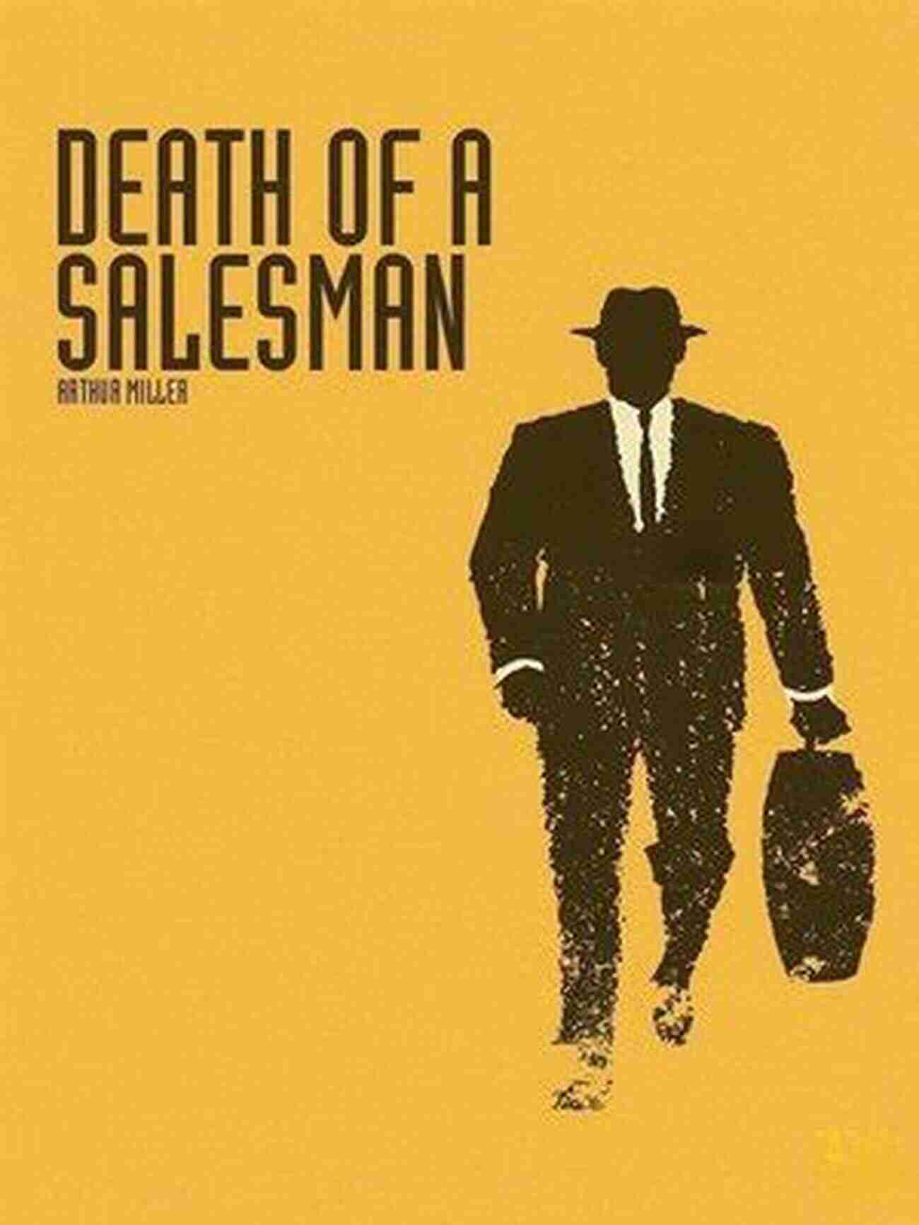 Death Of A Salesman A Thought Provoking Play By Arthur Miller Plays Worth Remembering Volume 1: A Veritable Feast Of George Ade S Greatest Hits