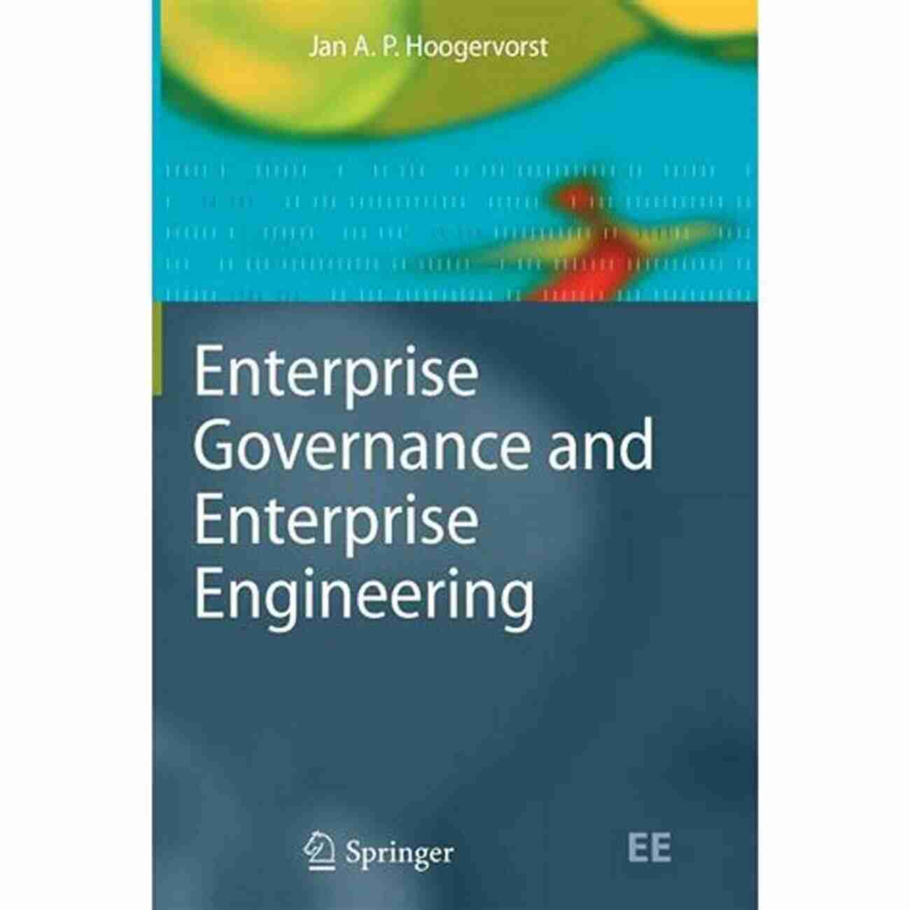 Enterprise Governance And Enterprise Engineering Article Enterprise Governance And Enterprise Engineering (The Enterprise Engineering 105)