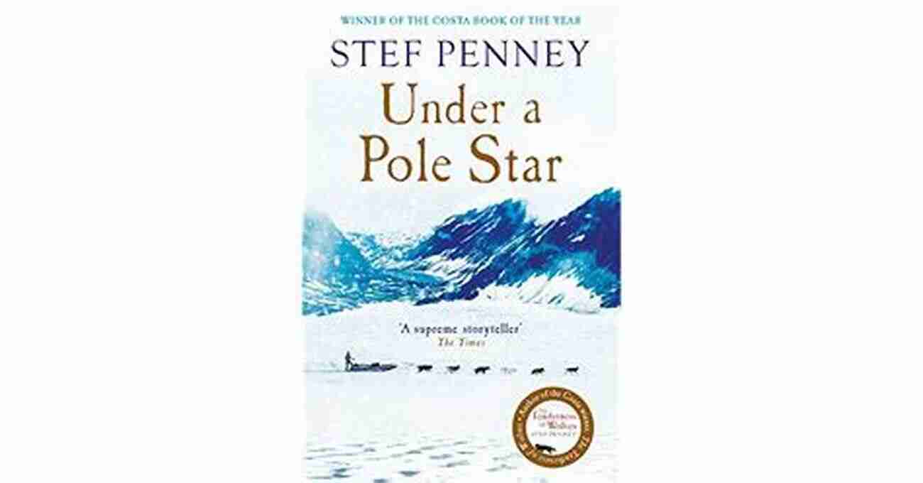 Explore The Beauty And Wilderness Of The Arctic With Under Pole Star Under A Pole Star: Shortlisted For The 2017 Costa Novel Award