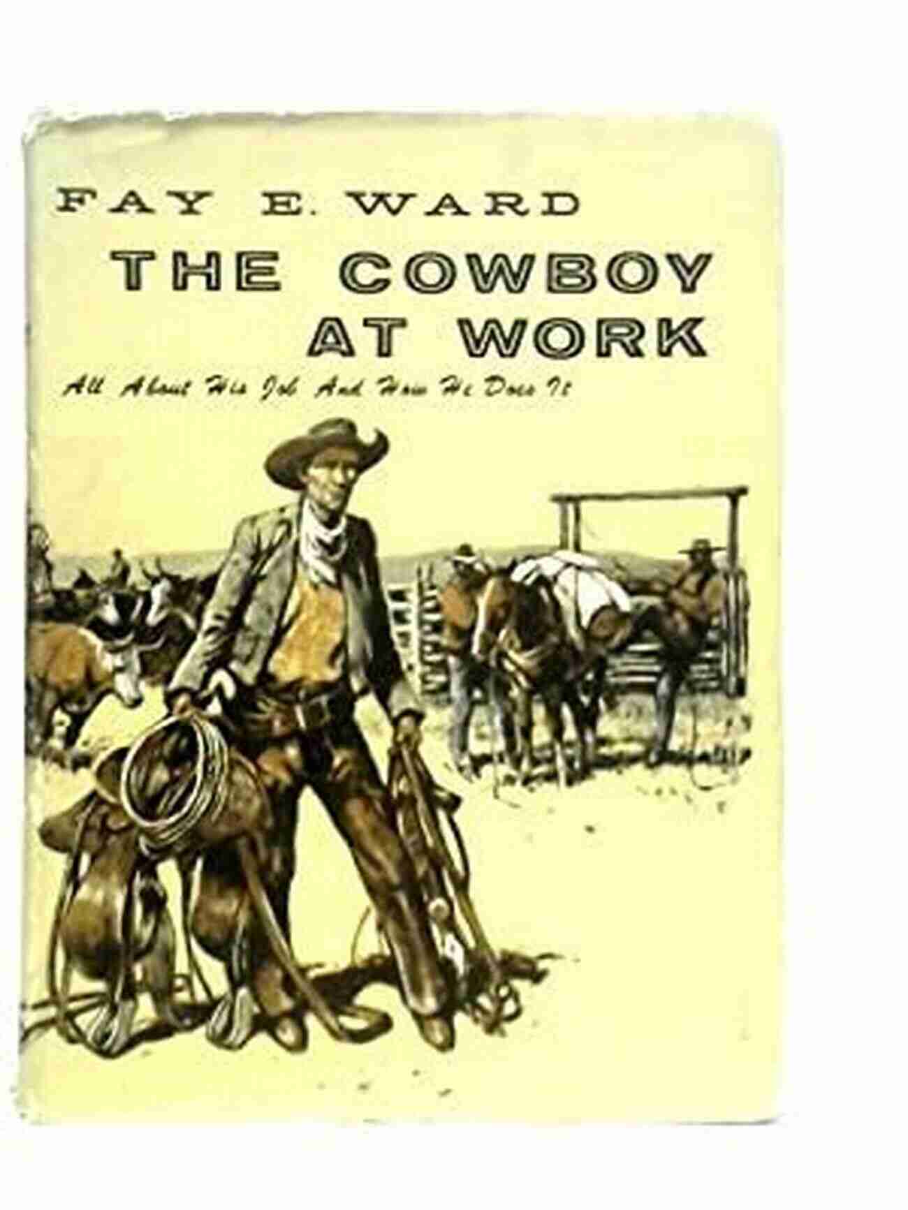 Fay Ward, The Cowboy At Work The Cowboy At Work Fay E Ward