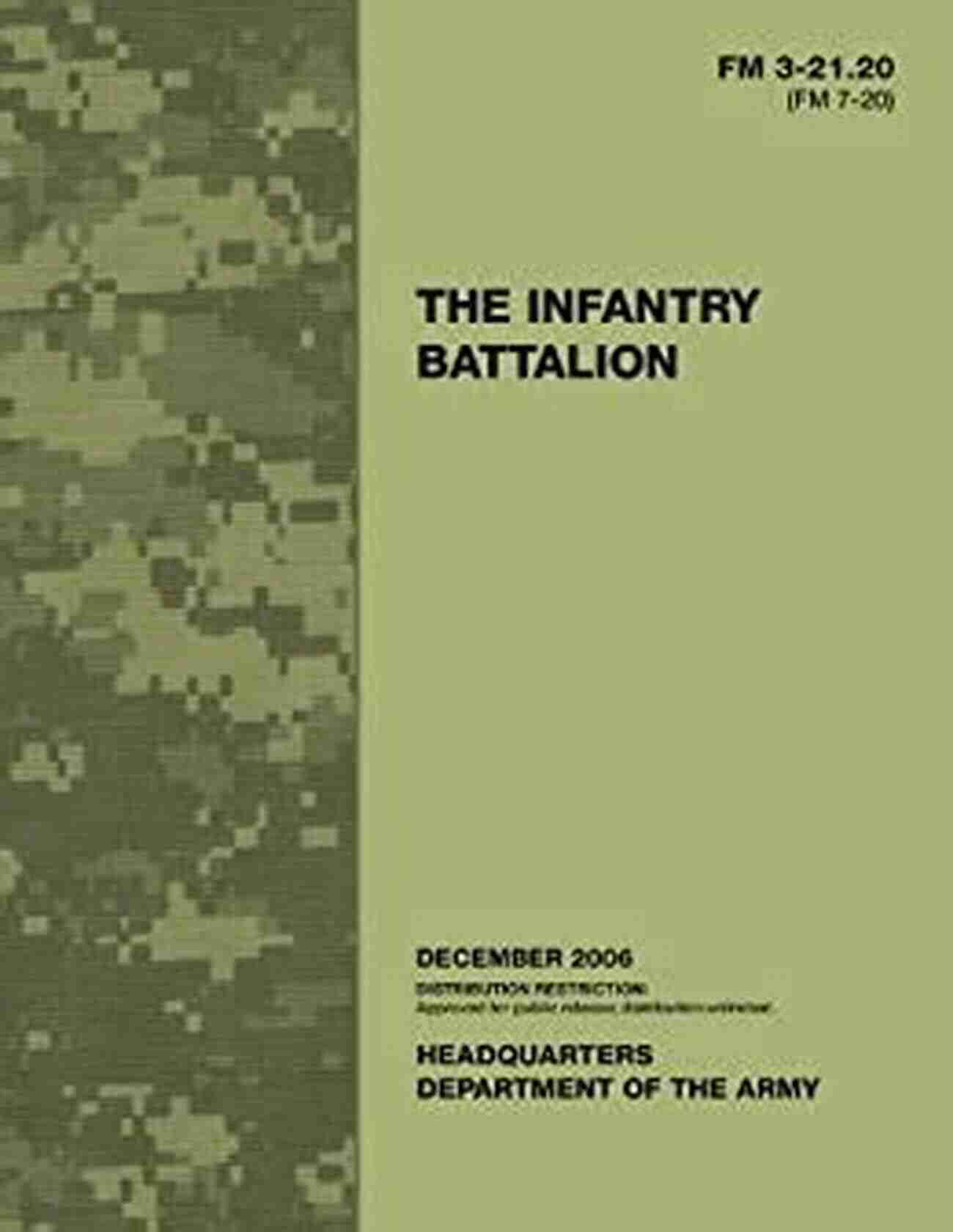 Field Manual FM 21 20: The Infantry Battalion December 2006 Field Manual FM 3 21 20 (FM 7 20) The Infantry Battalion December 2006