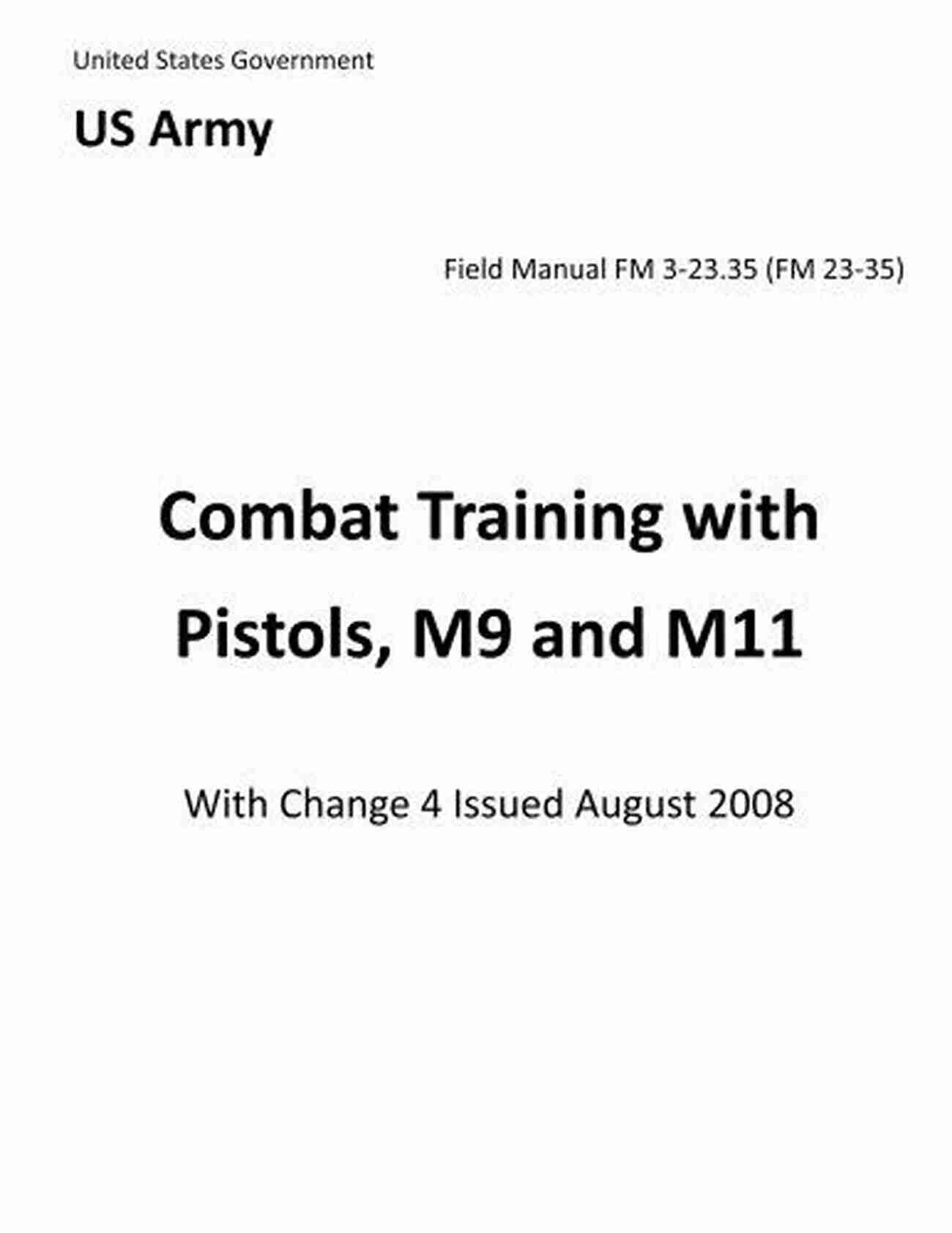 Field Manual FM 23 35 Field Manual FM 3 23 35 (FM 23 35) Combat Training With Pistols M9 And M11 With Change 4 Issued August 2008