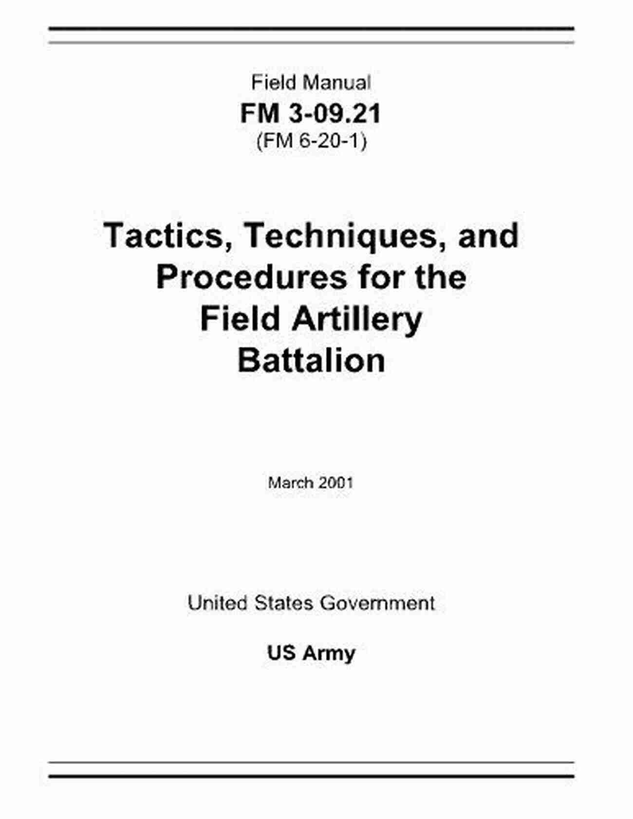 Field Tactics Field Manual FM 3 09 21 (FM 6 20 1) Tactics Techniques And Procedures For The Field Artillery Battalion March 2001