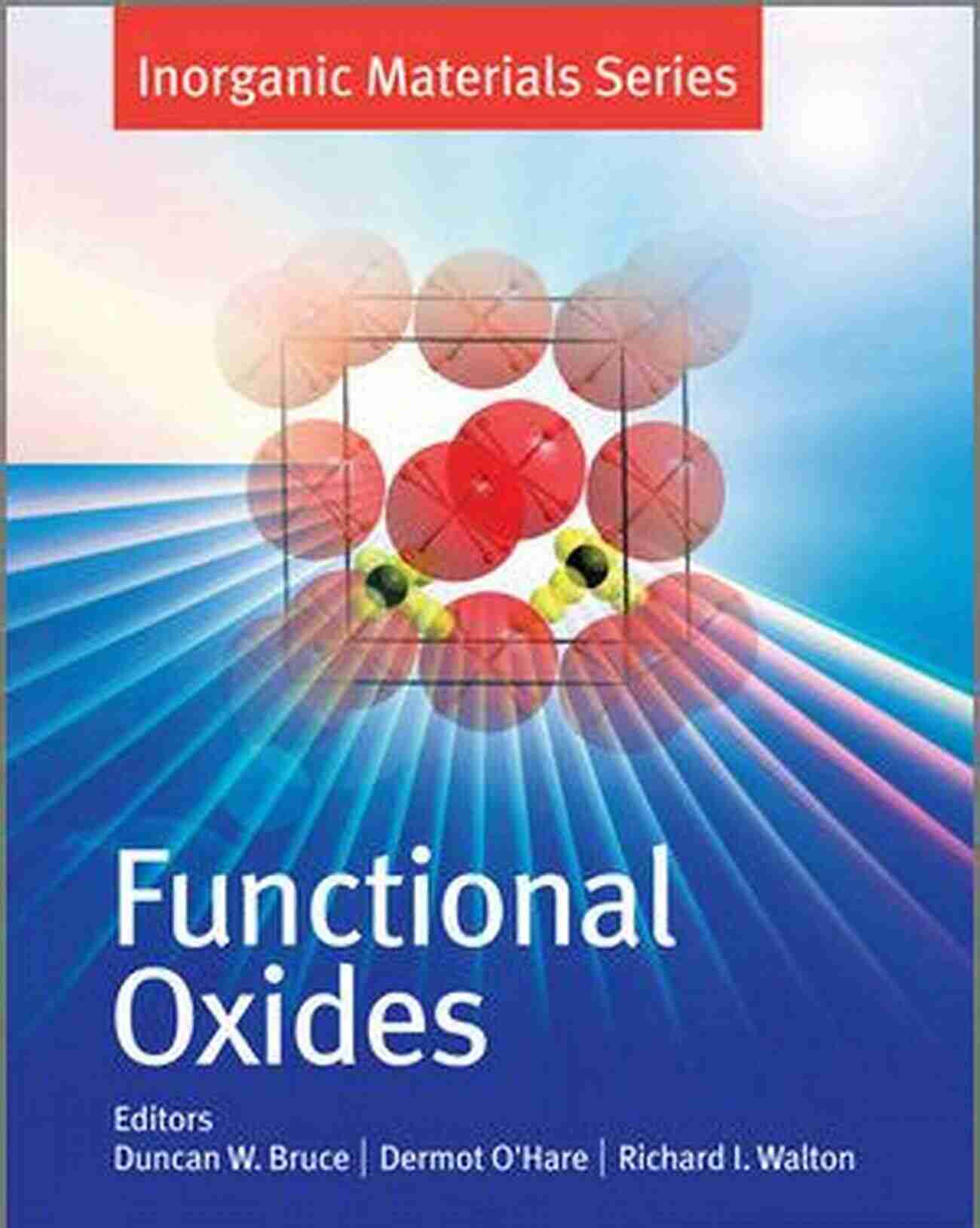 Functional Oxides Inorganic Materials 19: Unlocking The Potential Of Advanced Technologies Functional Oxides (Inorganic Materials 19)