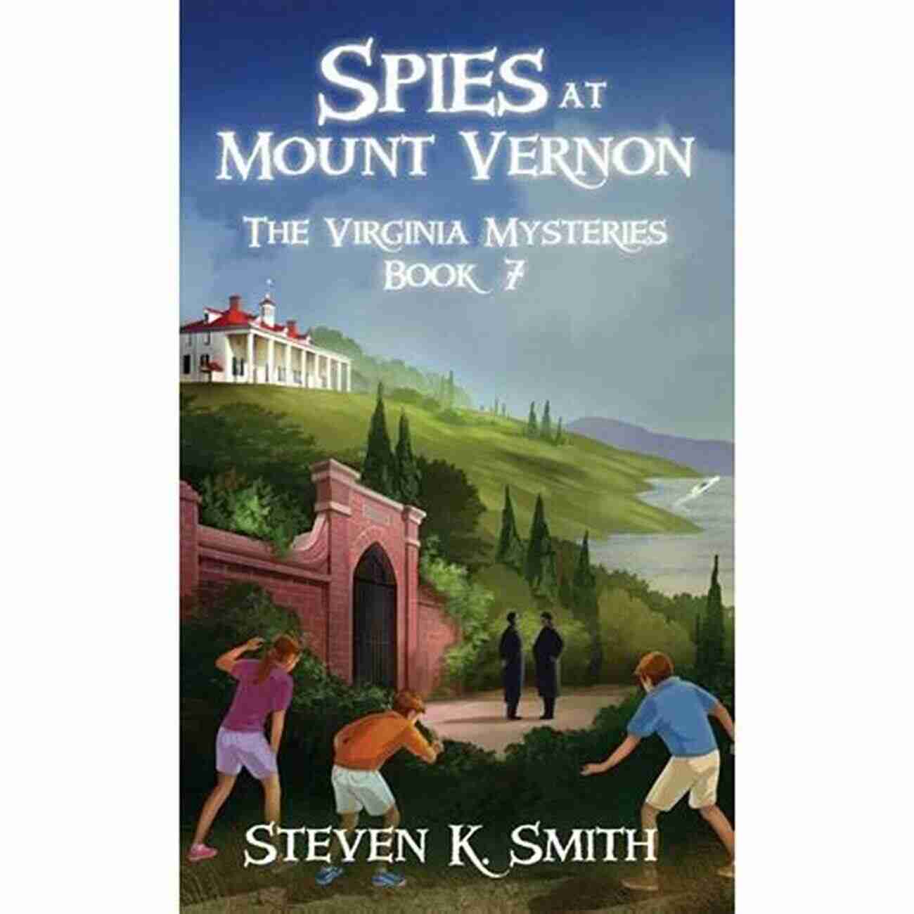 George Washington Spy Spies At Mount Vernon (The Virginia Mysteries 7)