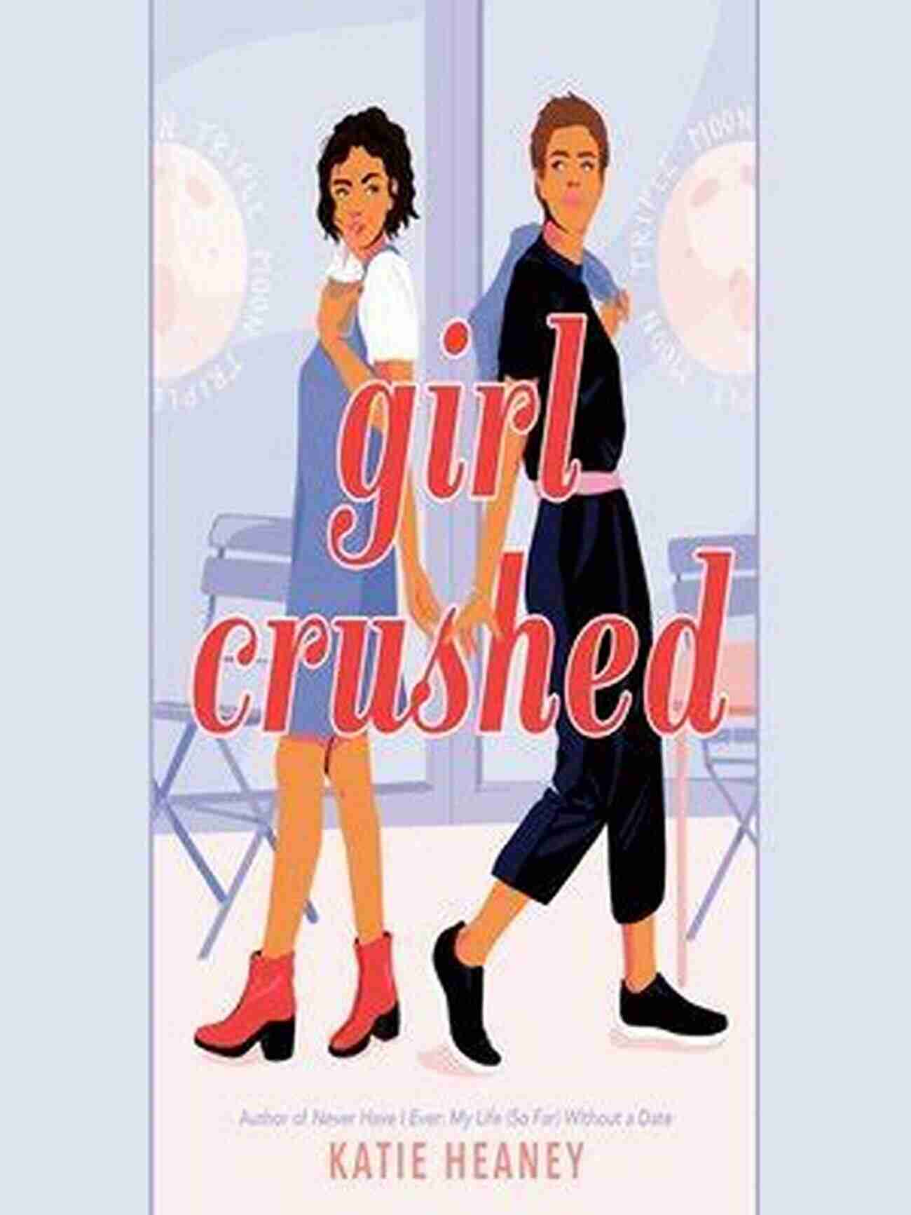 Girl Crushed A Tale Of Love And Self Discovery Girl Crushed Katie Heaney