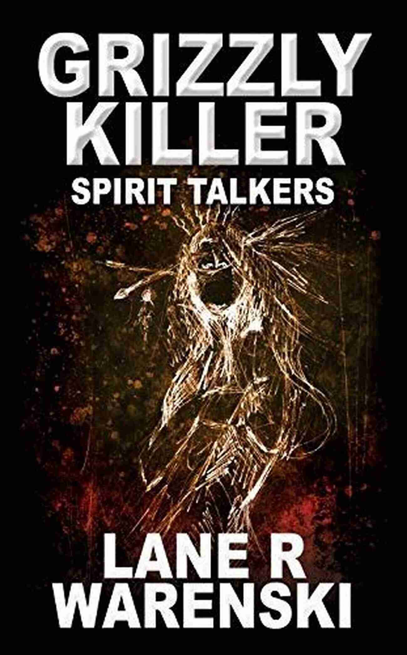 Grizzly Killer Spirit Talkers Detailed Close Up Grizzly Killer: Spirit Talkers Lane R Warenski