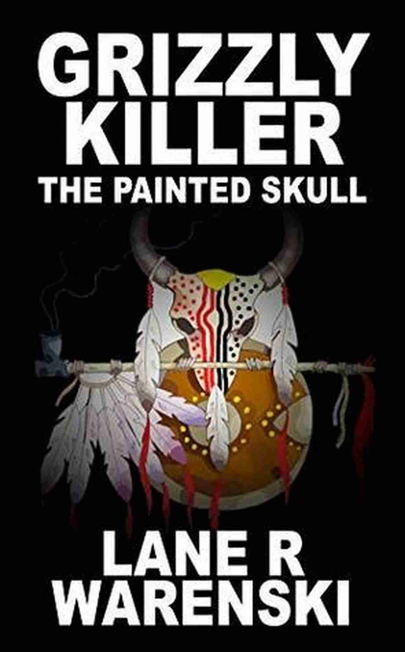 Grizzly Killer The Painted Skull Book Cover Grizzly Killer: The Painted Skull