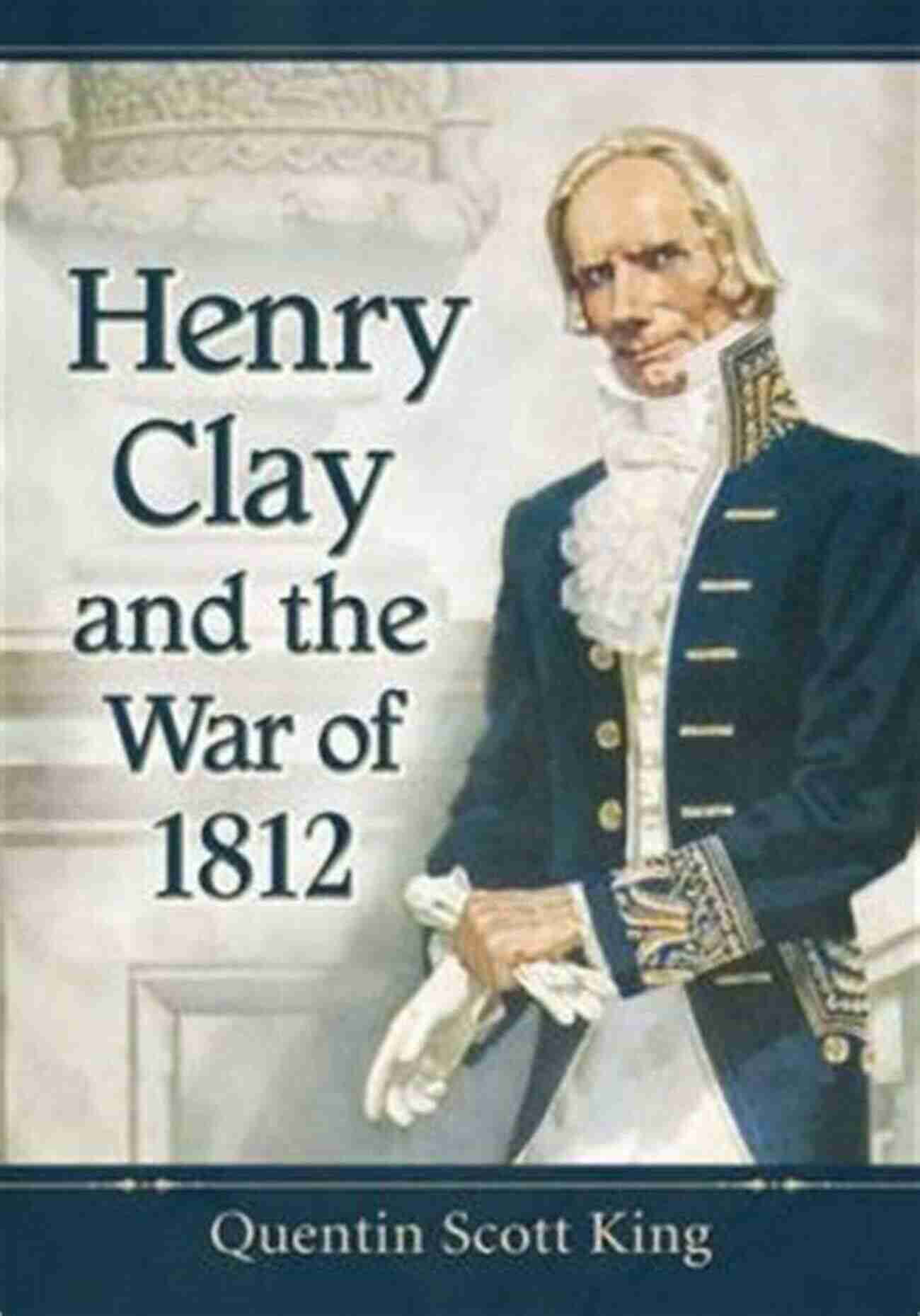 Henry Clay and the War of 1812