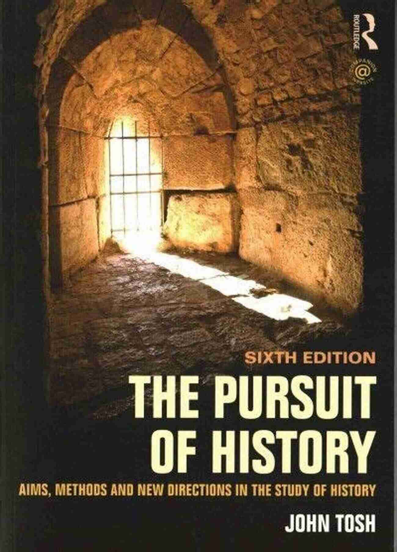 Historical Research The Pursuit Of History: Aims Methods And New Directions In The Study Of History