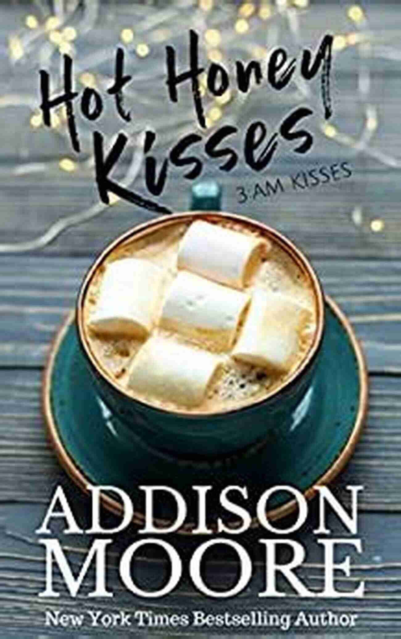 Hot Honey Kisses By Addison Moore Hot Honey Kisses (3:AM Kisses 17)