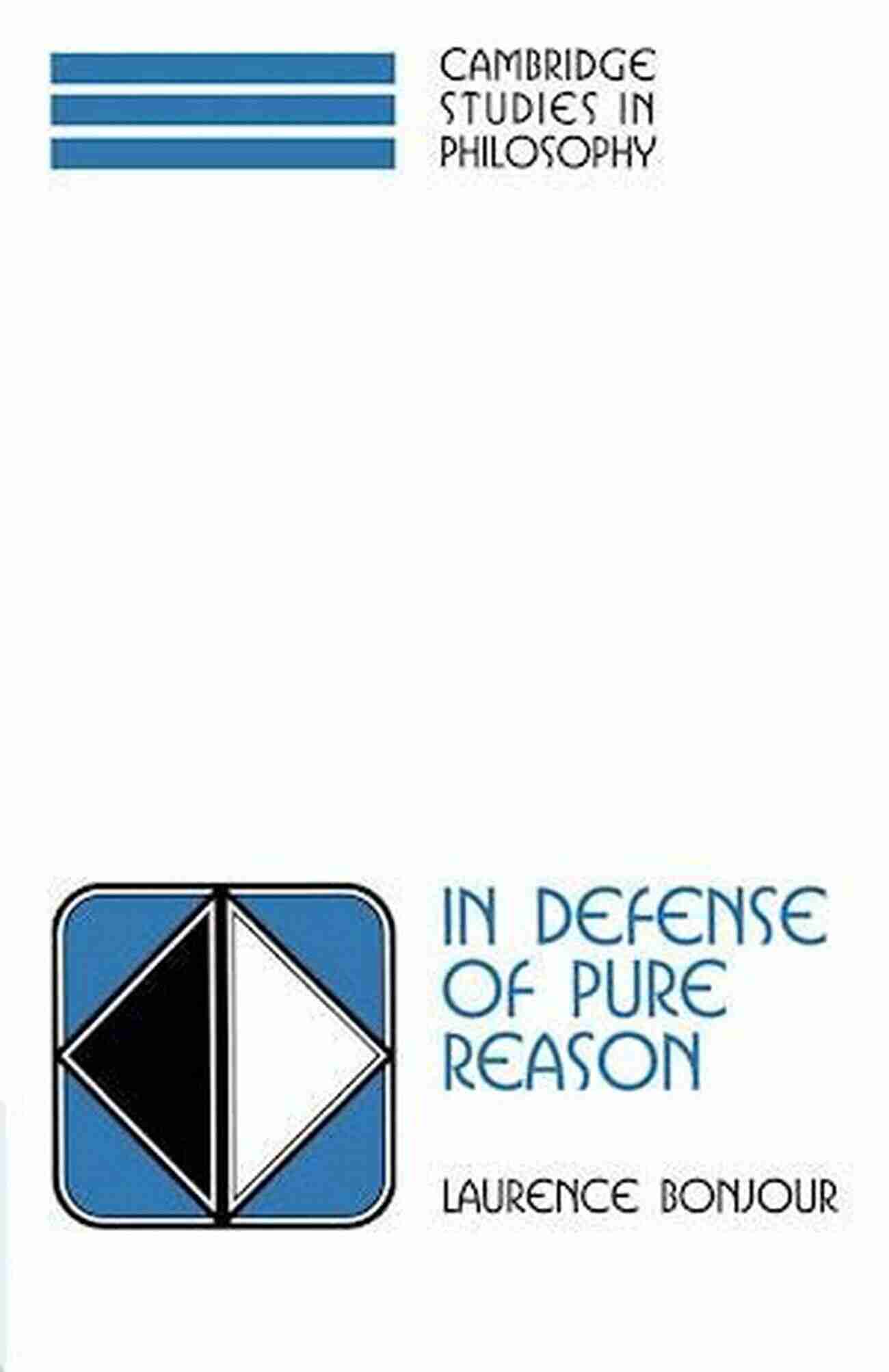 In Defense Of Pure Reason In Defense Of Pure Reason: A Rationalist Account Of A Priori Justification (Cambridge Studies In Philosophy)