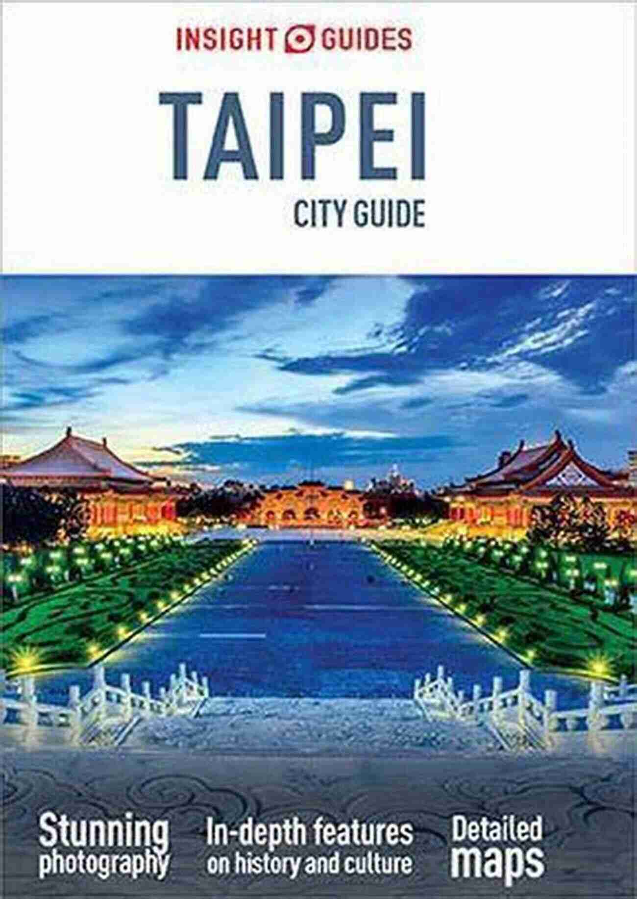 Insight Guides City Guide Taipei Travel Guide Ebook Your Ultimate Travel Companion Insight Guides City Guide Taipei (Travel Guide EBook) (Insight City Guides)