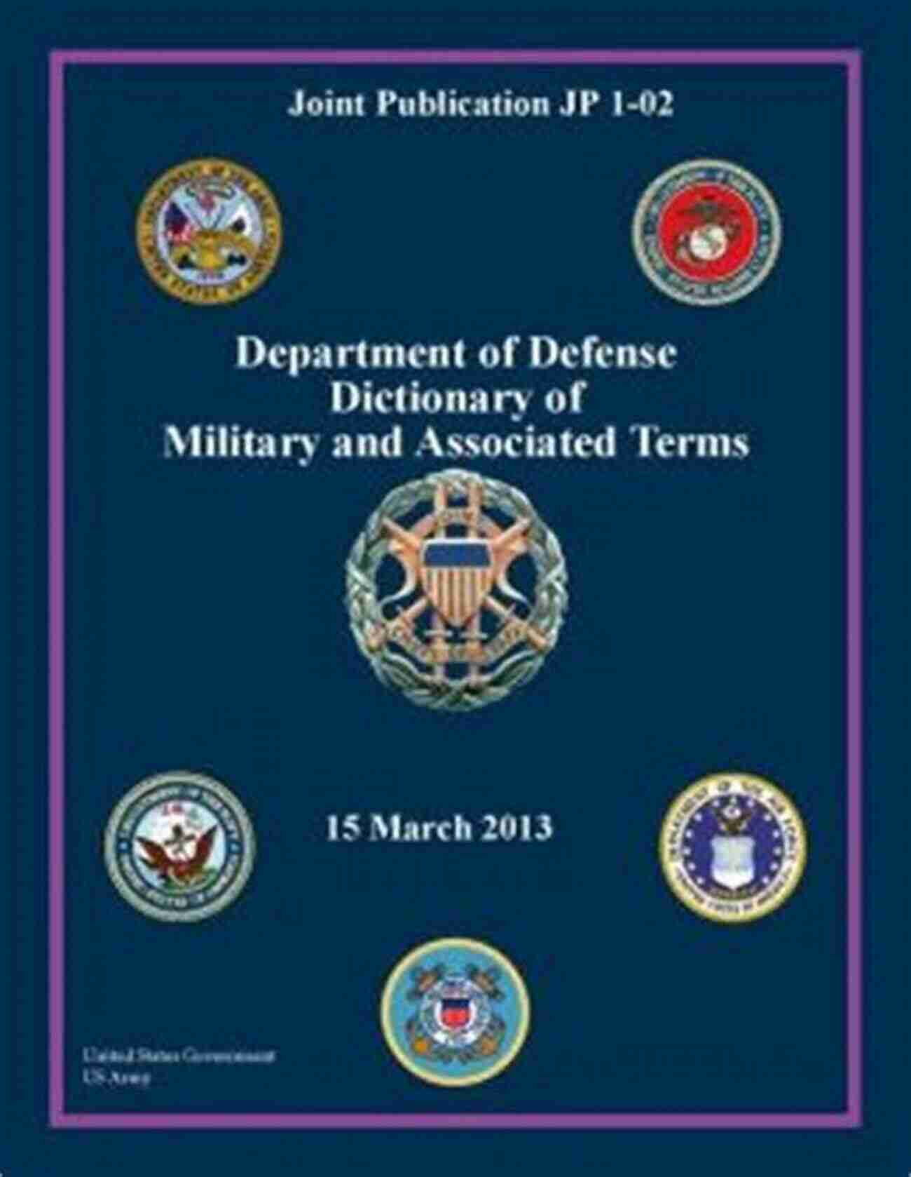 Joint Publication JP 02 Department Of Defense Dictionary Of Military And Joint Publication JP 1 02 Department Of Defense Dictionary Of Military And Associated Terms 15 March 2013