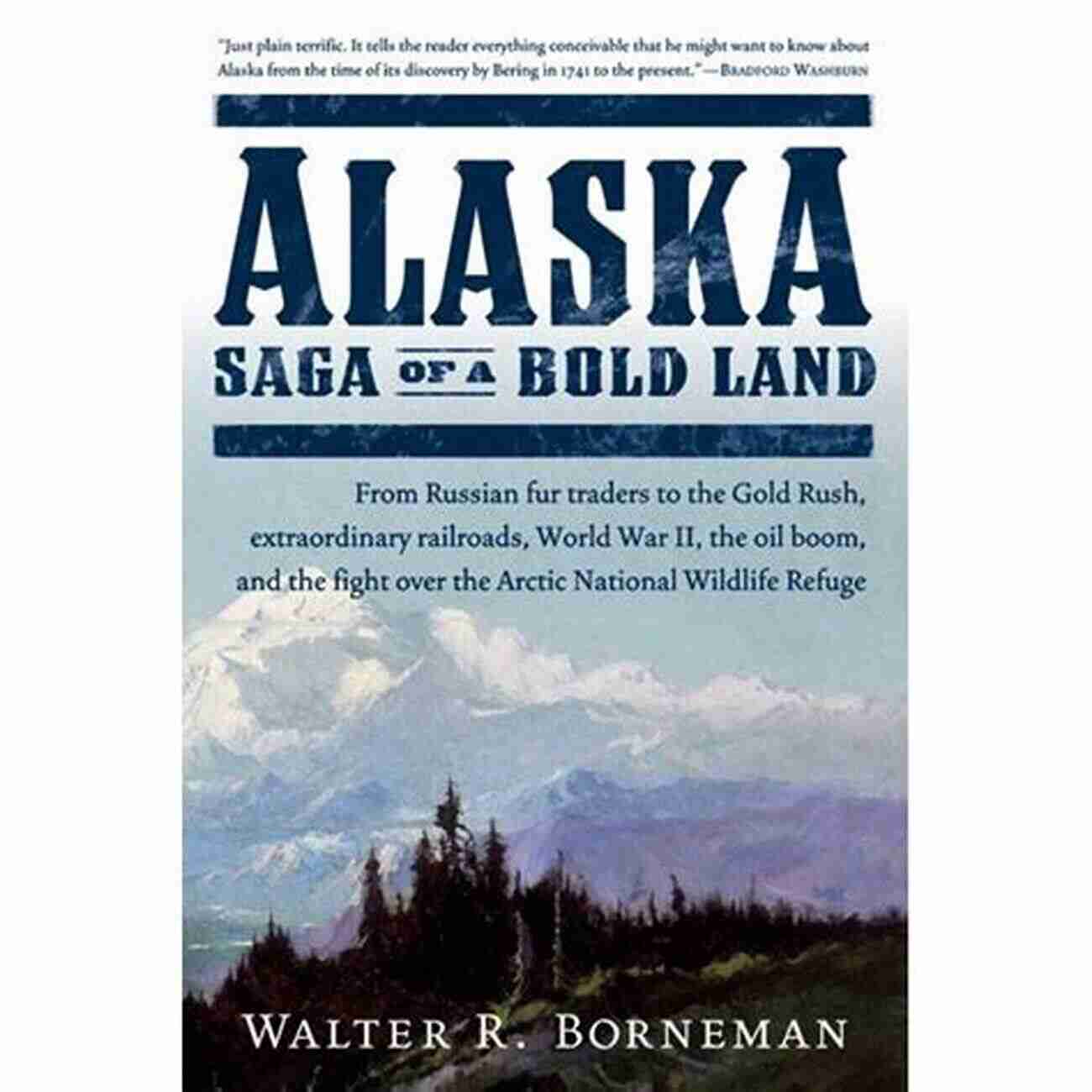 Majestic Alaskan Wilderness Alaska: Saga Of A Bold Land