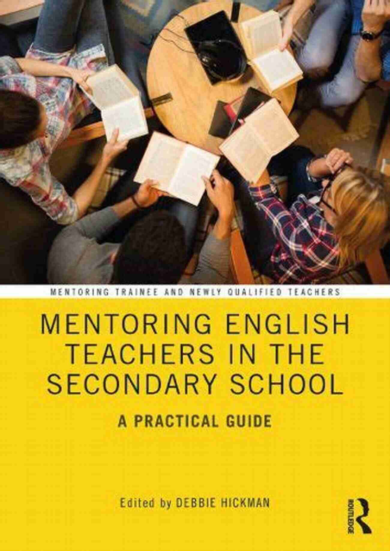 Mentoring English Teachers In The Secondary School Mentoring English Teachers In The Secondary School: A Practical Guide (Mentoring Trainee And Early Career Teachers)