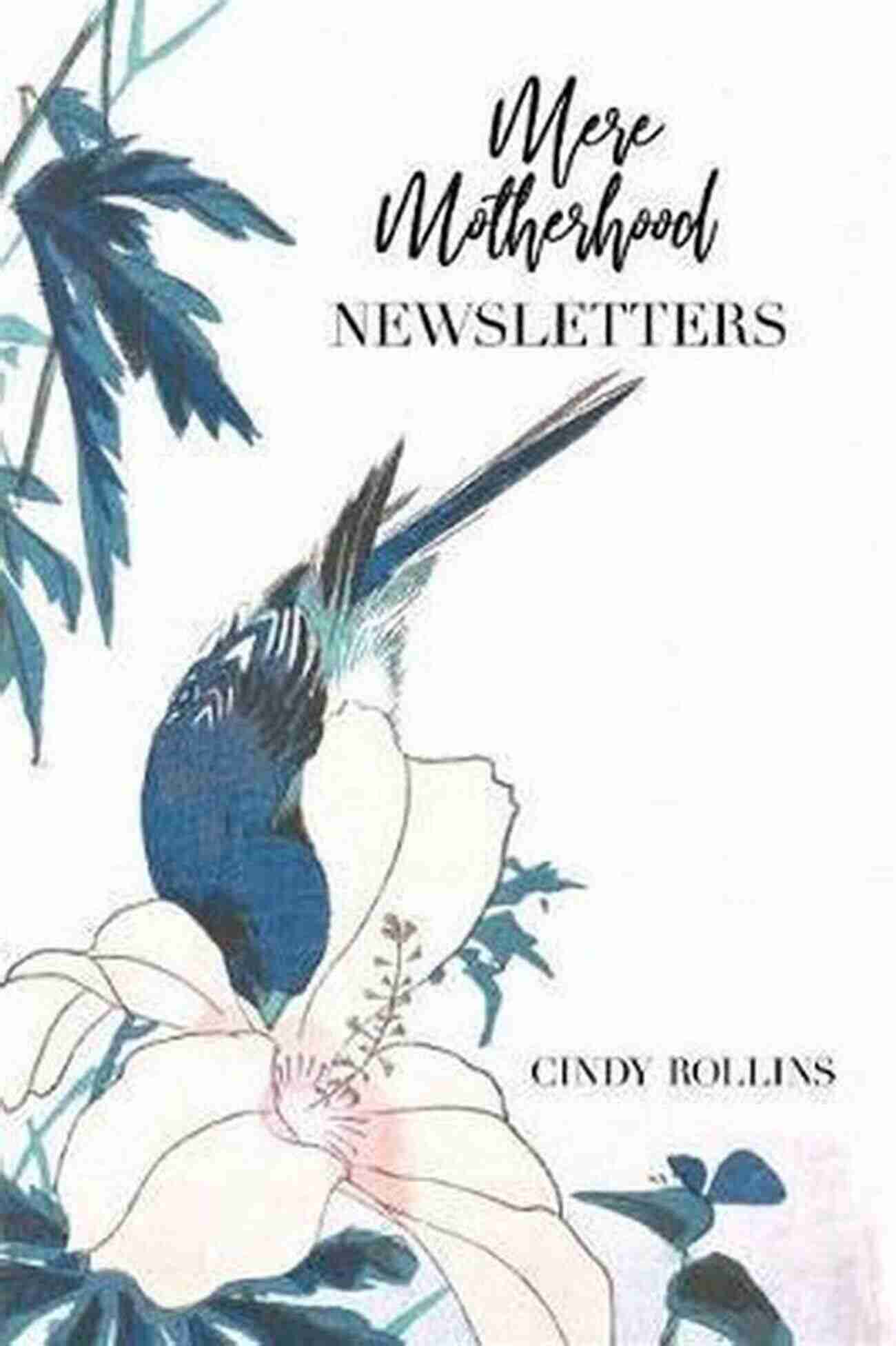 Mere Motherhood Newsletters Mere Motherhood Newsletters Cindy Rollins