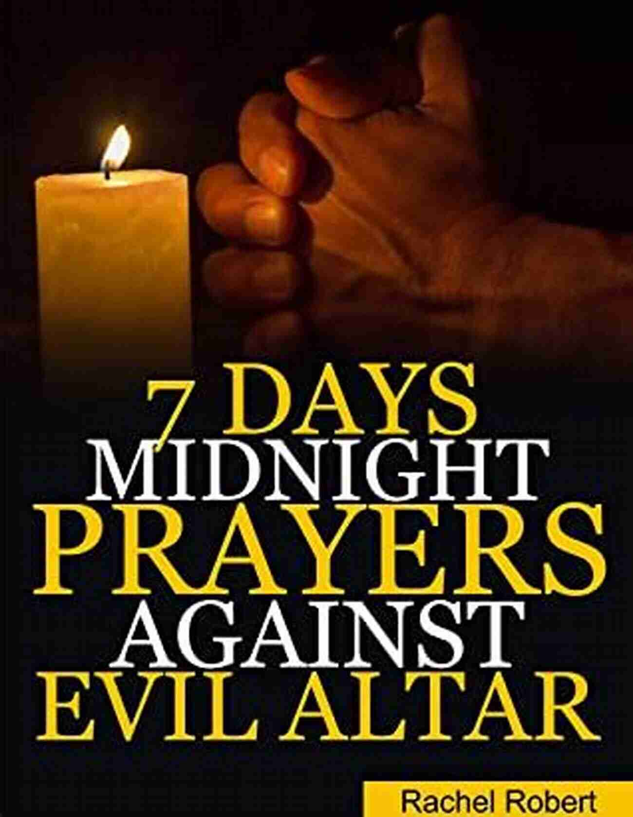 Midnight Prayer Against Evil Altars 7 Days Midnight Prayer Against Evil Altars