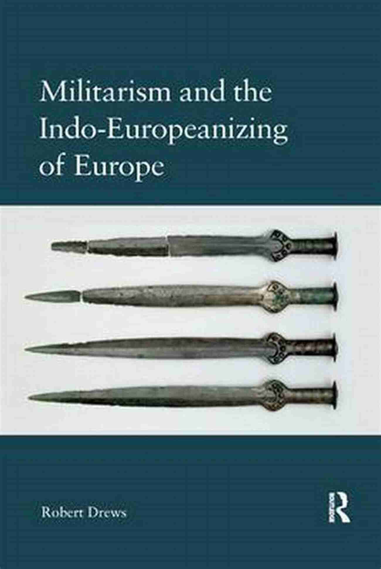 Militarism and the Indo Europeanizing of Europe