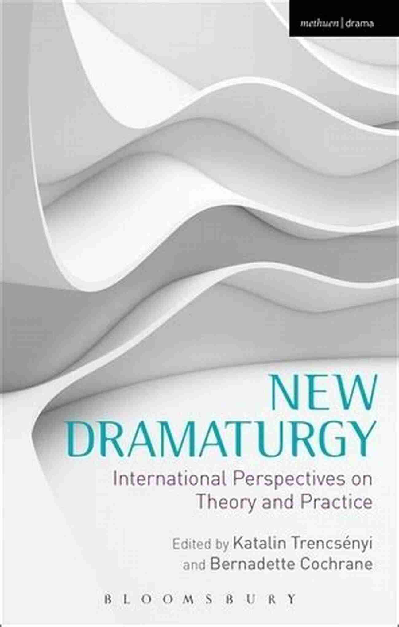 New Dramaturgy International Perspectives On Theory And Practice New Dramaturgy: International Perspectives On Theory And Practice