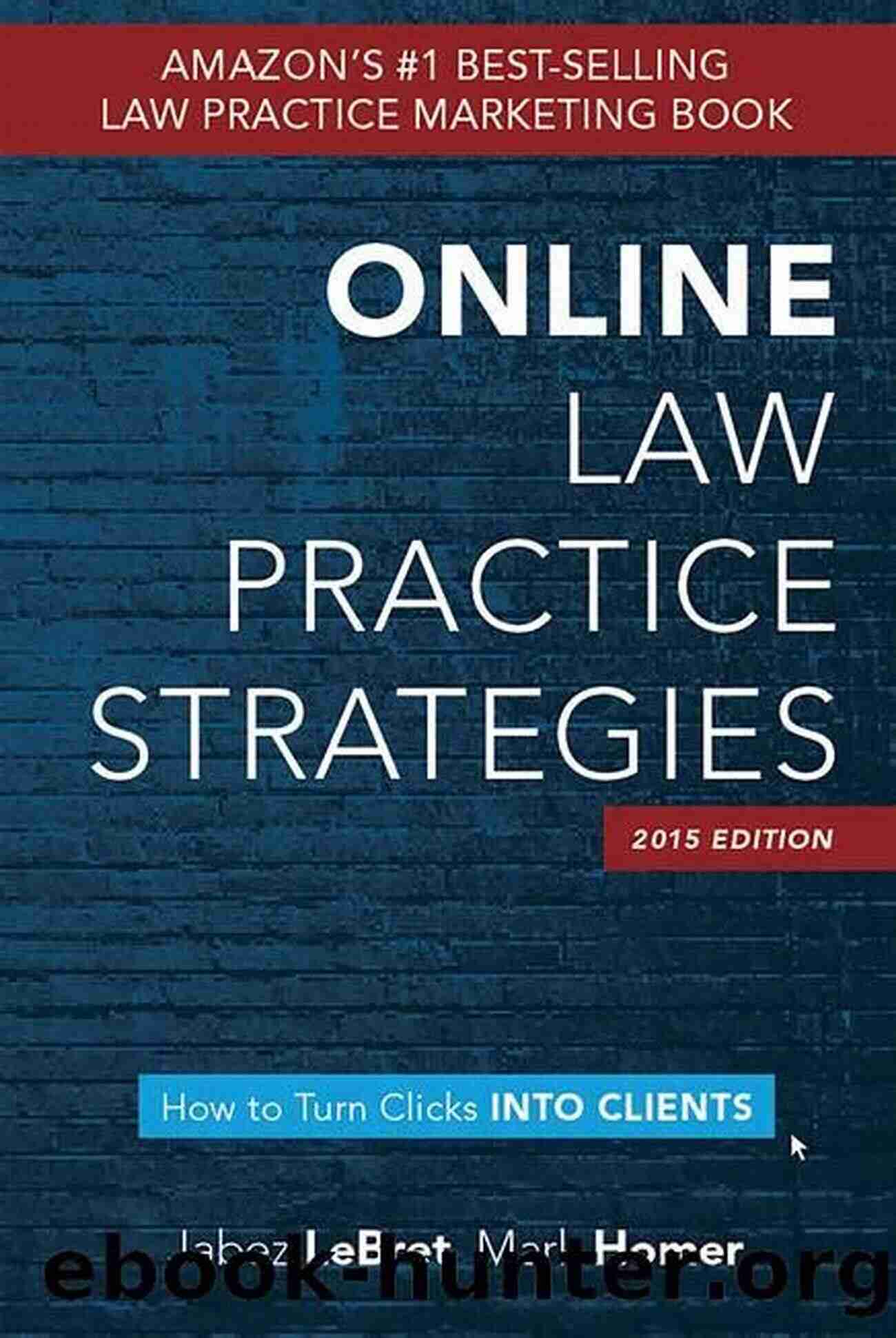 Online Law Practice Strategies Boost Your Legal Business Online And Reach New Heights Online Law Practice Strategies: How To Turn Clicks Into Clients