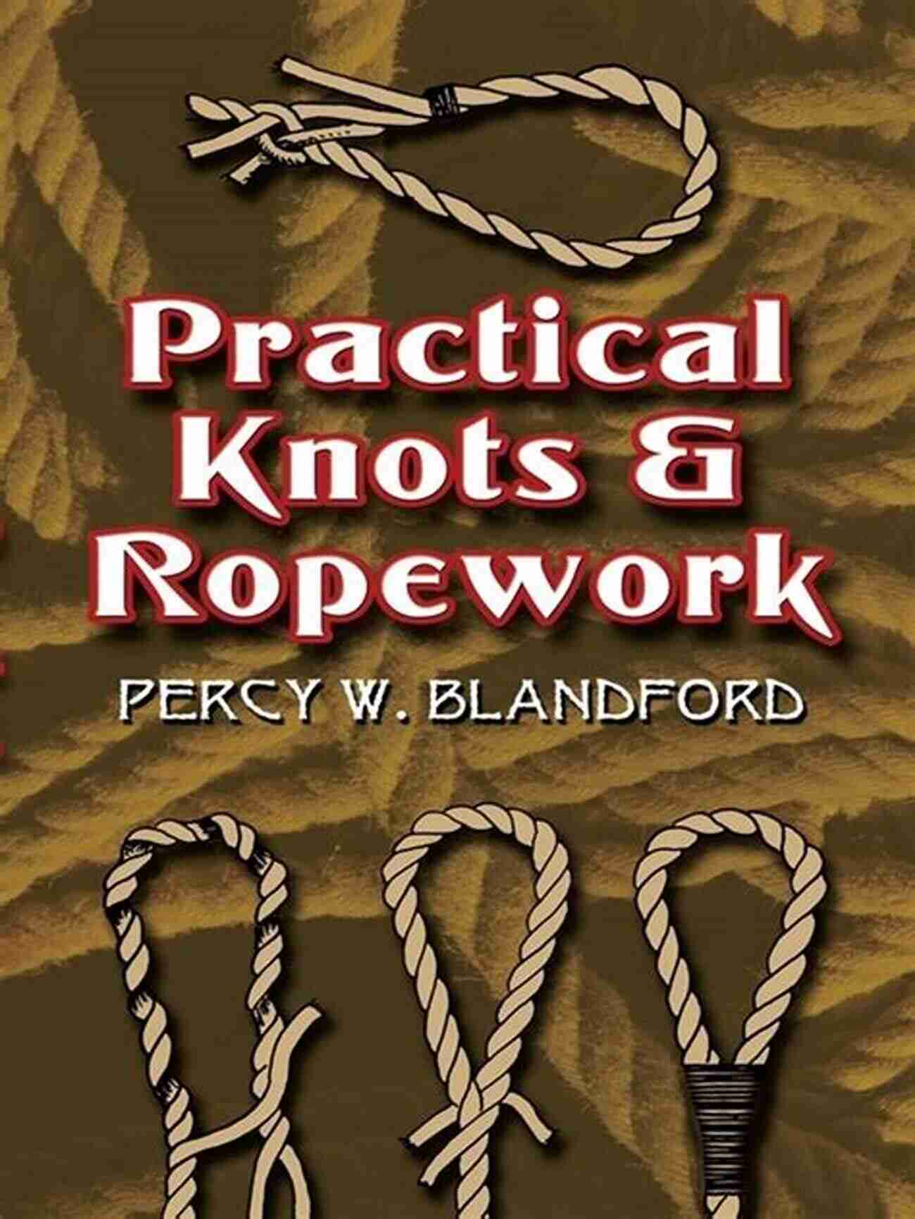 Practical Knots And Ropework Dover Craft Books Practical Knots And Ropework (Dover Craft Books)