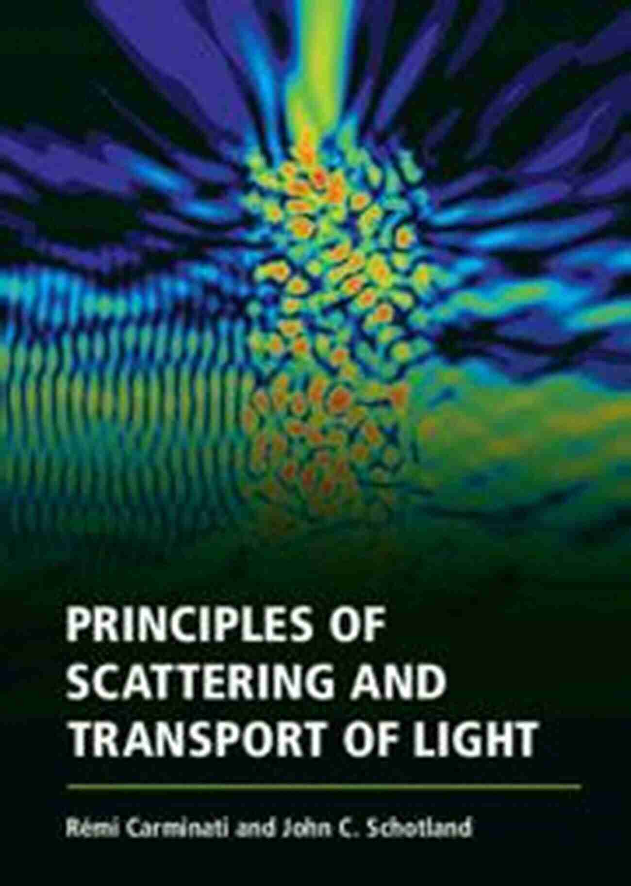 Principles Of Scattering And Transport Of Light The Fascinating Journey Of Light's Interactions With Matter Principles Of Scattering And Transport Of Light