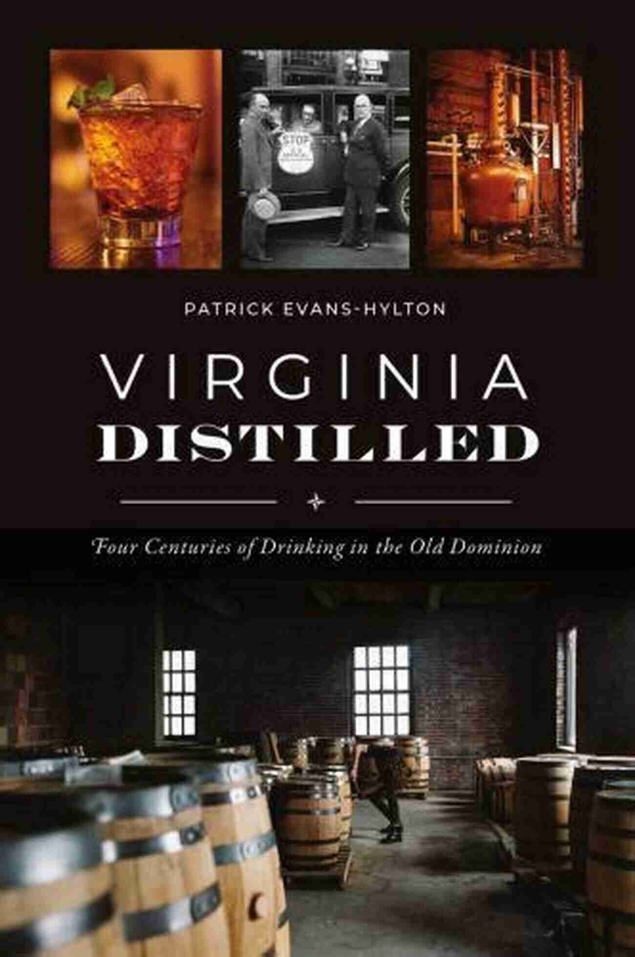 Prohibition Era Virginia Distilled: Four Centuries Of Drinking In The Old Dominion (American Palate)