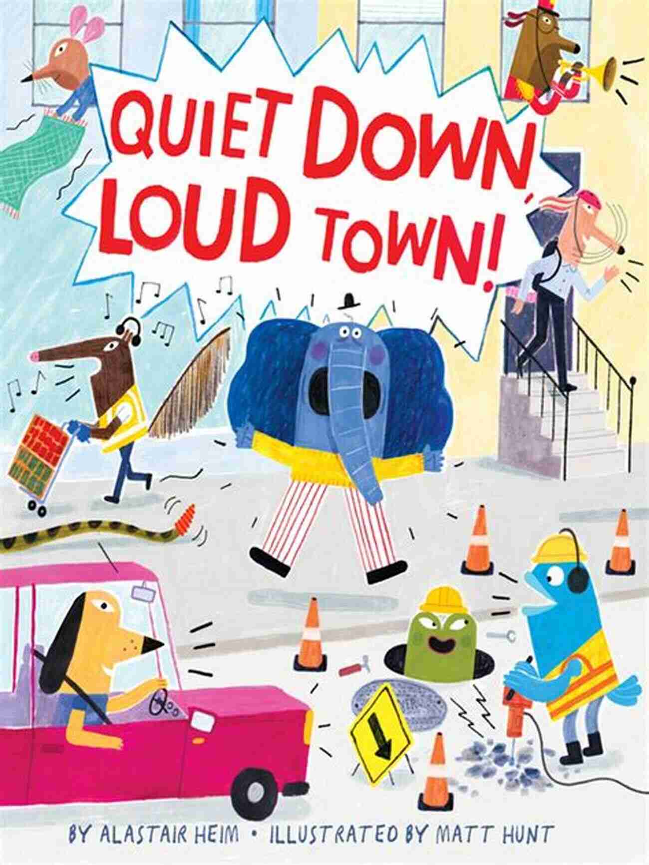 Quiet Down Loud Town Characters Quiet Down Loud Town Alastair Heim