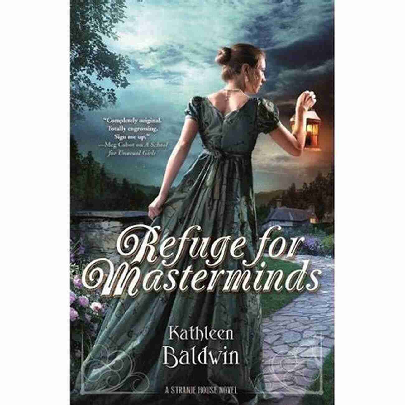 Refuge For Masterminds Stranje House Novel By Kathleen Baldwin An Engrossing Tale Of Adventure And Intrigue Refuge For Masterminds: A Stranje House Novel