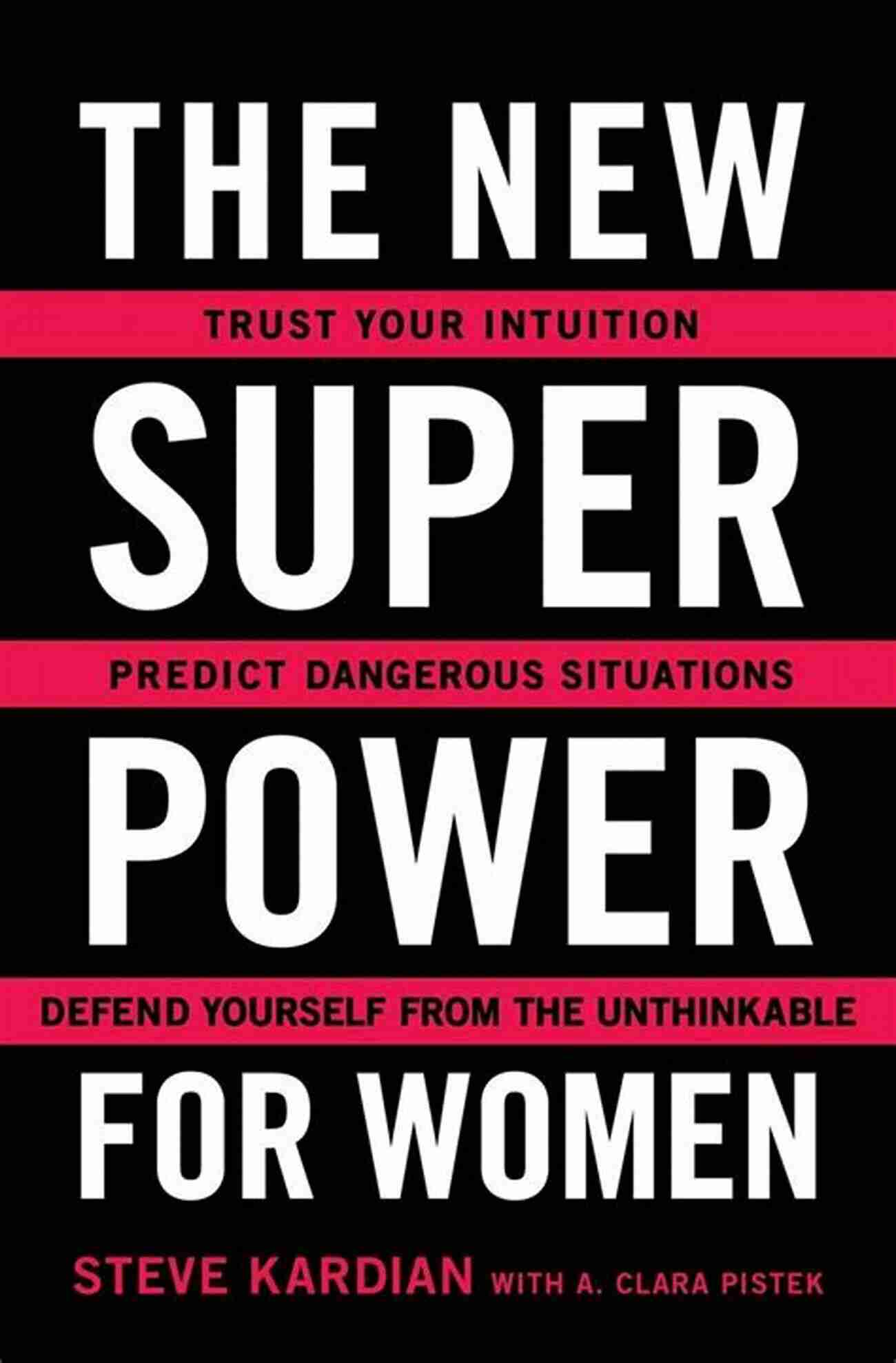 Superwoman The New Superpower For Women: Trust Your Intuition Predict Dangerous Situations And Defend Yourself From The Unthinkable