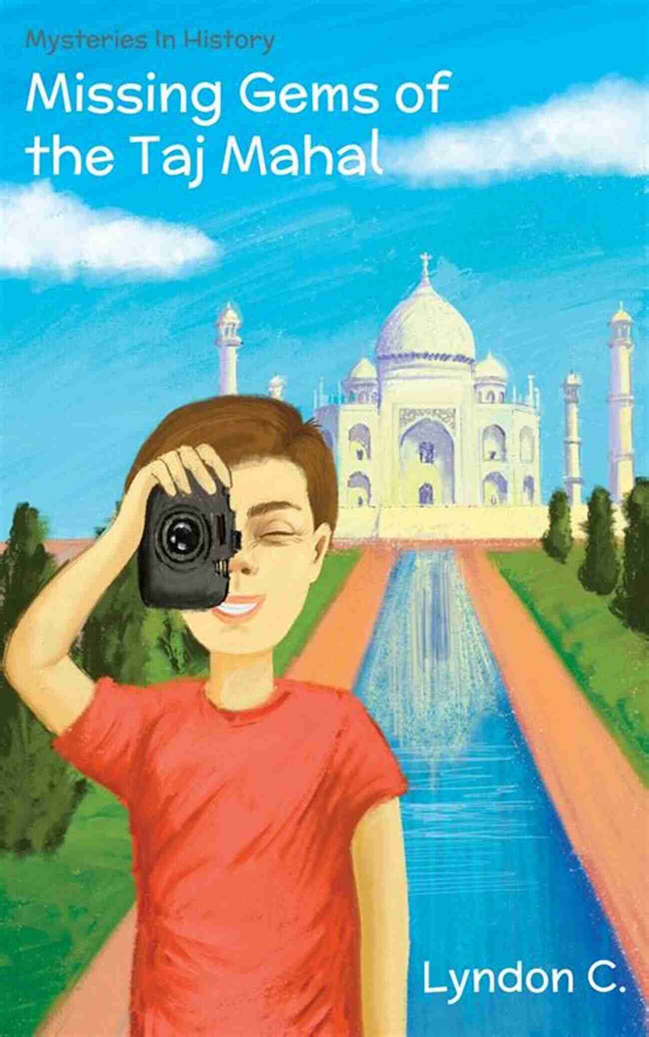 Taj Mahal With Missing Gems Missing Gems Of The Taj Mahal: A Time Travel Historical Fiction Mystery For Children Ages 5 10 (Mysteries In History 1)