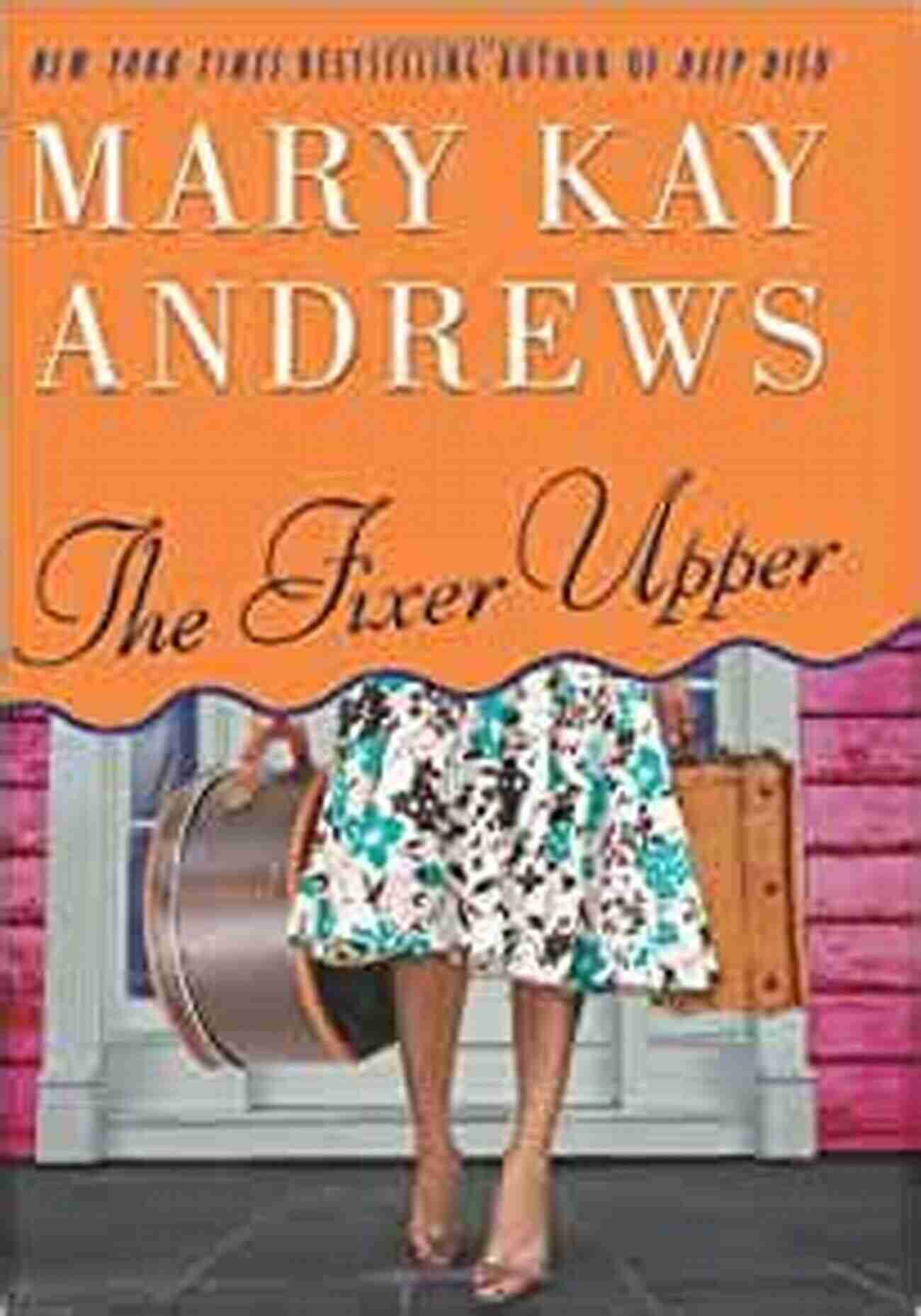 The Fixer Upper Novel Cover A Captivating Image Depicting A Dilapidated House Awaiting Transformation The Fixer Upper: A Novel