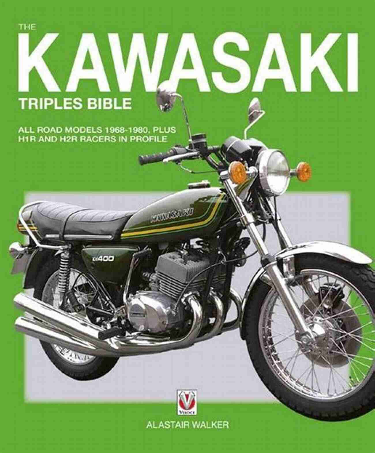 The Kawasaki Triples Bible A Comprehensive Guide To Kawasaki Triple Motorcycles The Kawasaki Triples Bible Alastair Walker