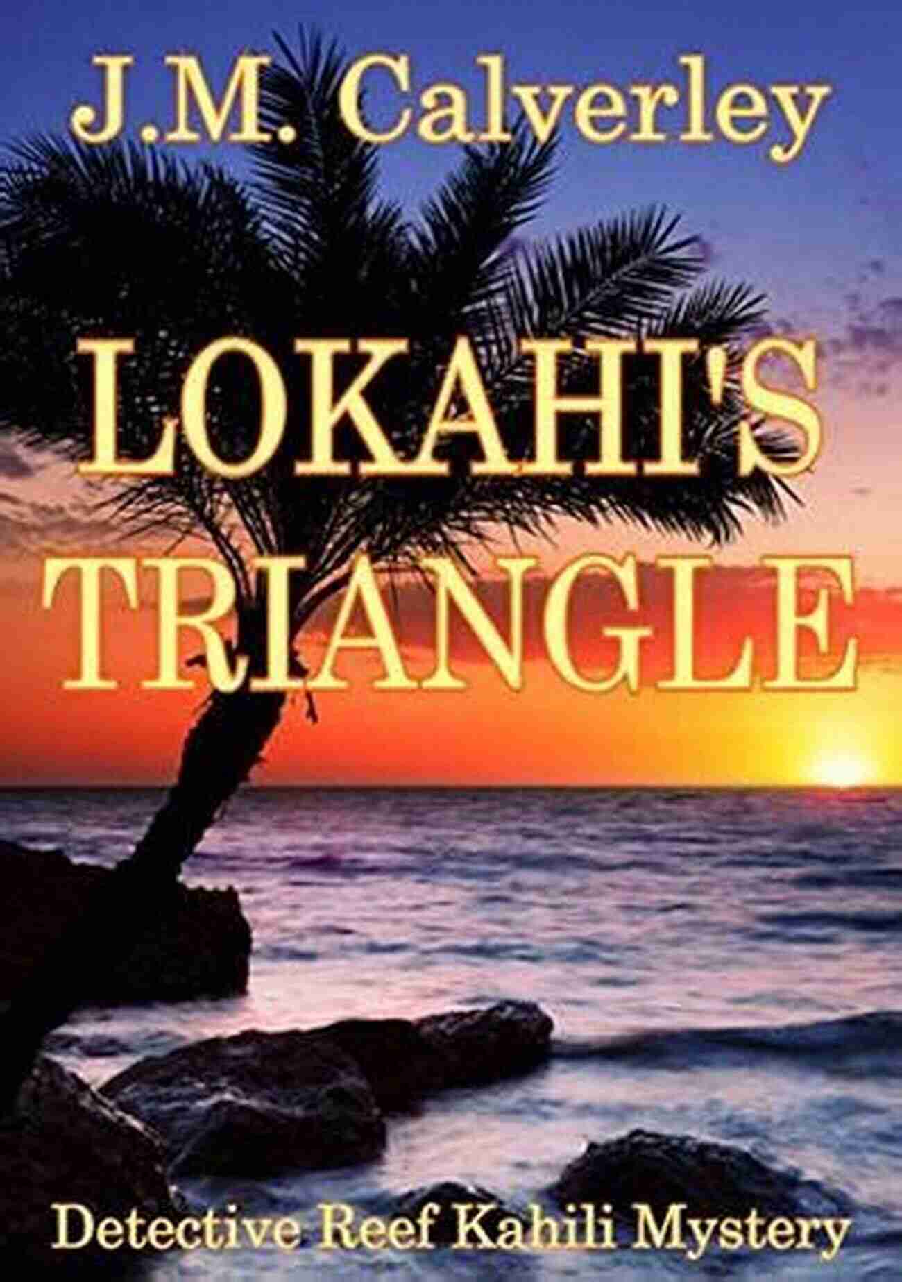 The Lokahi Triangle Detective Reef Kahili Mystery Lokahi S Triangle (Detective Reef Kahili Mystery 4)