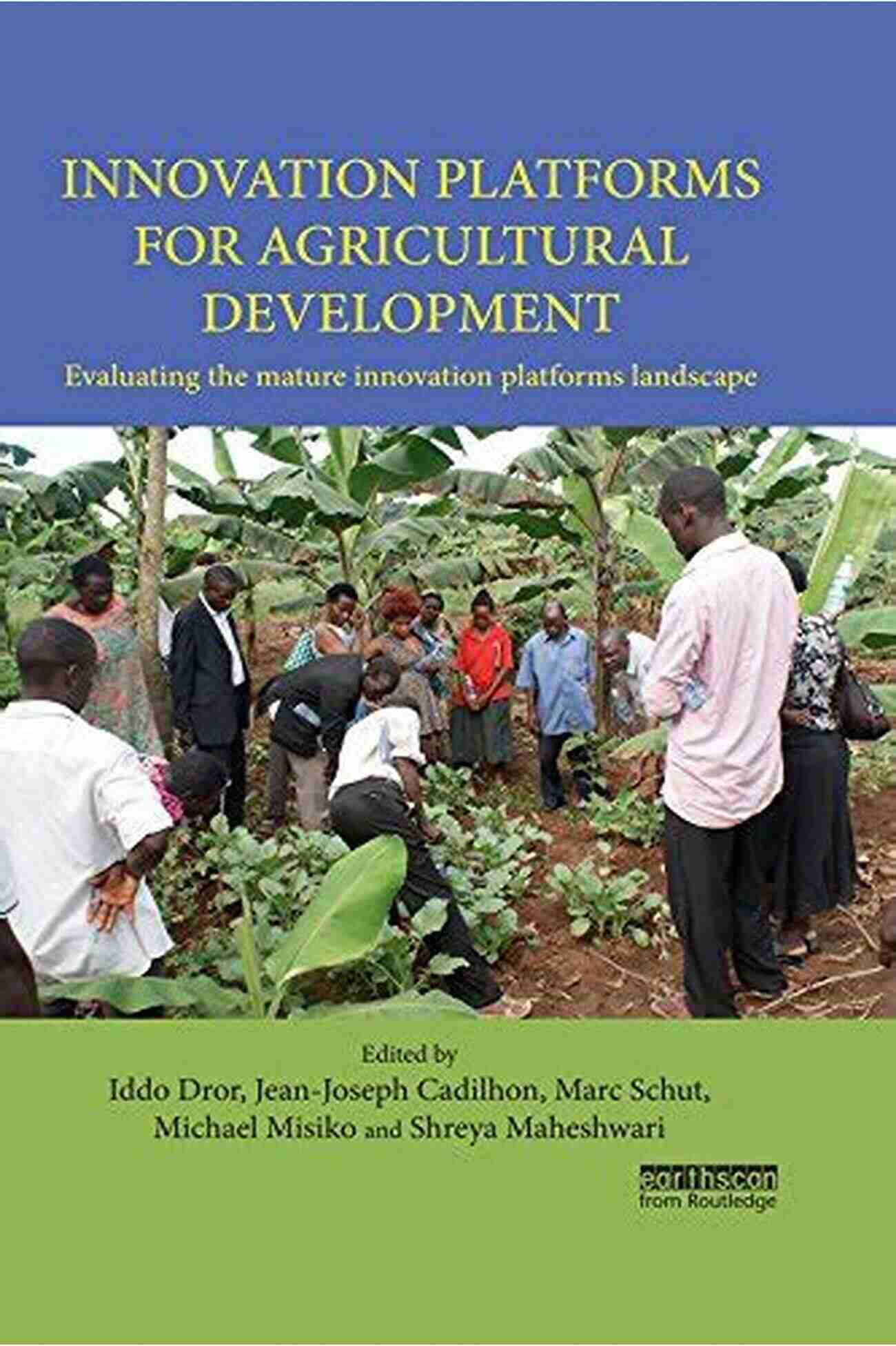 The Mature Innovation Platforms Landscape Innovation Platforms For Agricultural Development: Evaluating The Mature Innovation Platforms Landscape