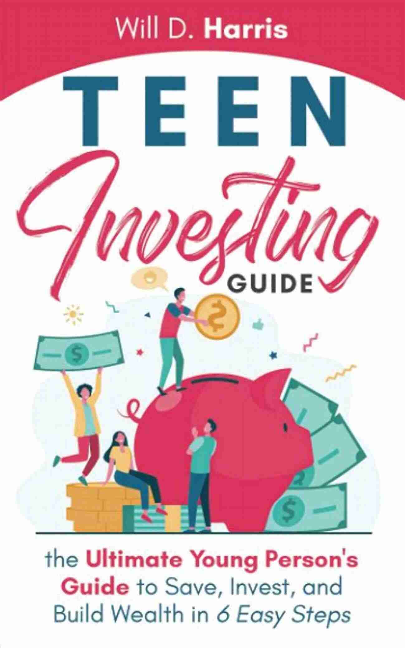 The Young Adult Guide To Investing Building Wealth For The Future The Young Adult S Guide To Investing: A Practical Guide To Finance That Helps Young People Plan Save And Get Ahead