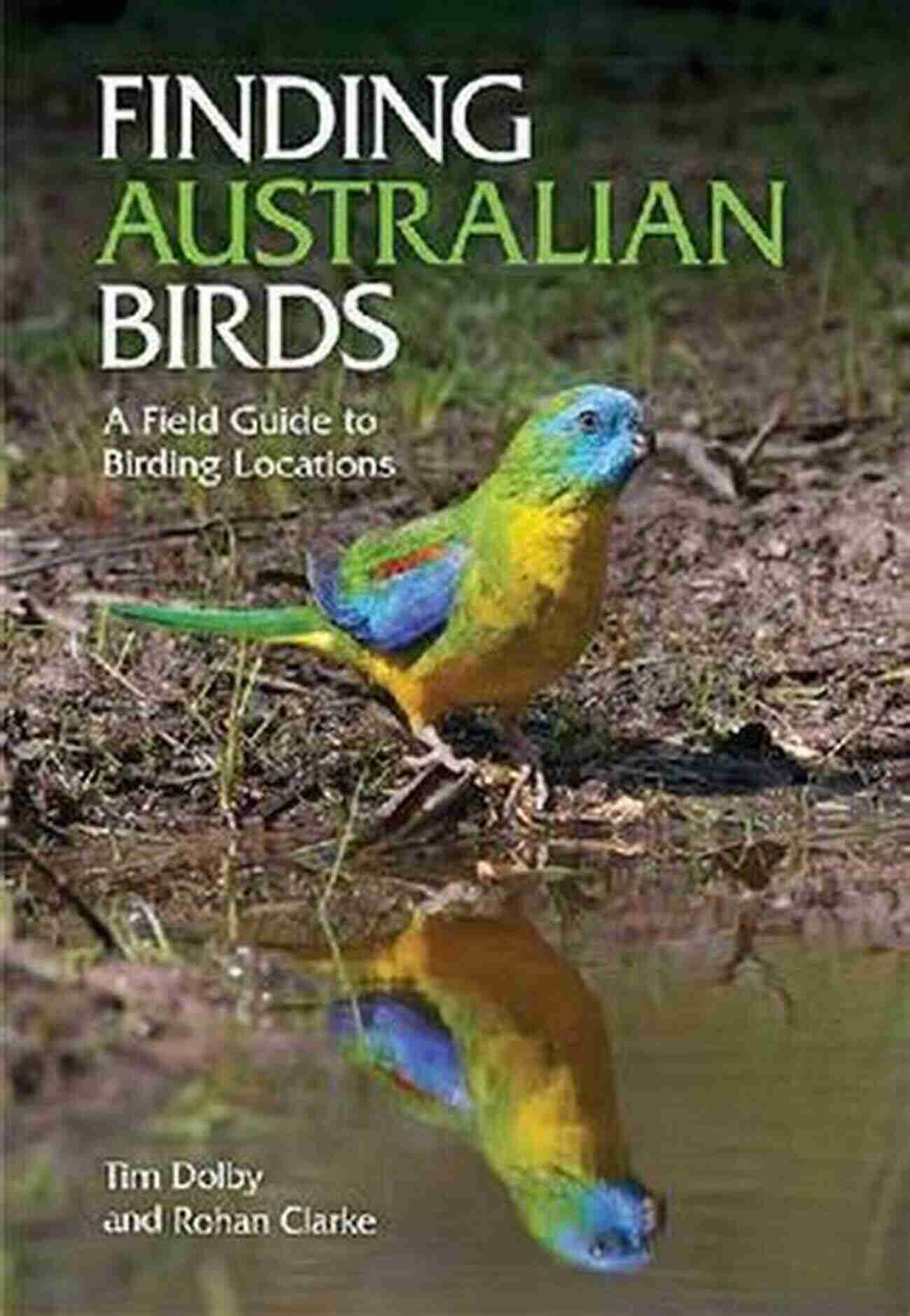 Urban Birding Finding Australian Birds: A Field Guide To Birding Locations